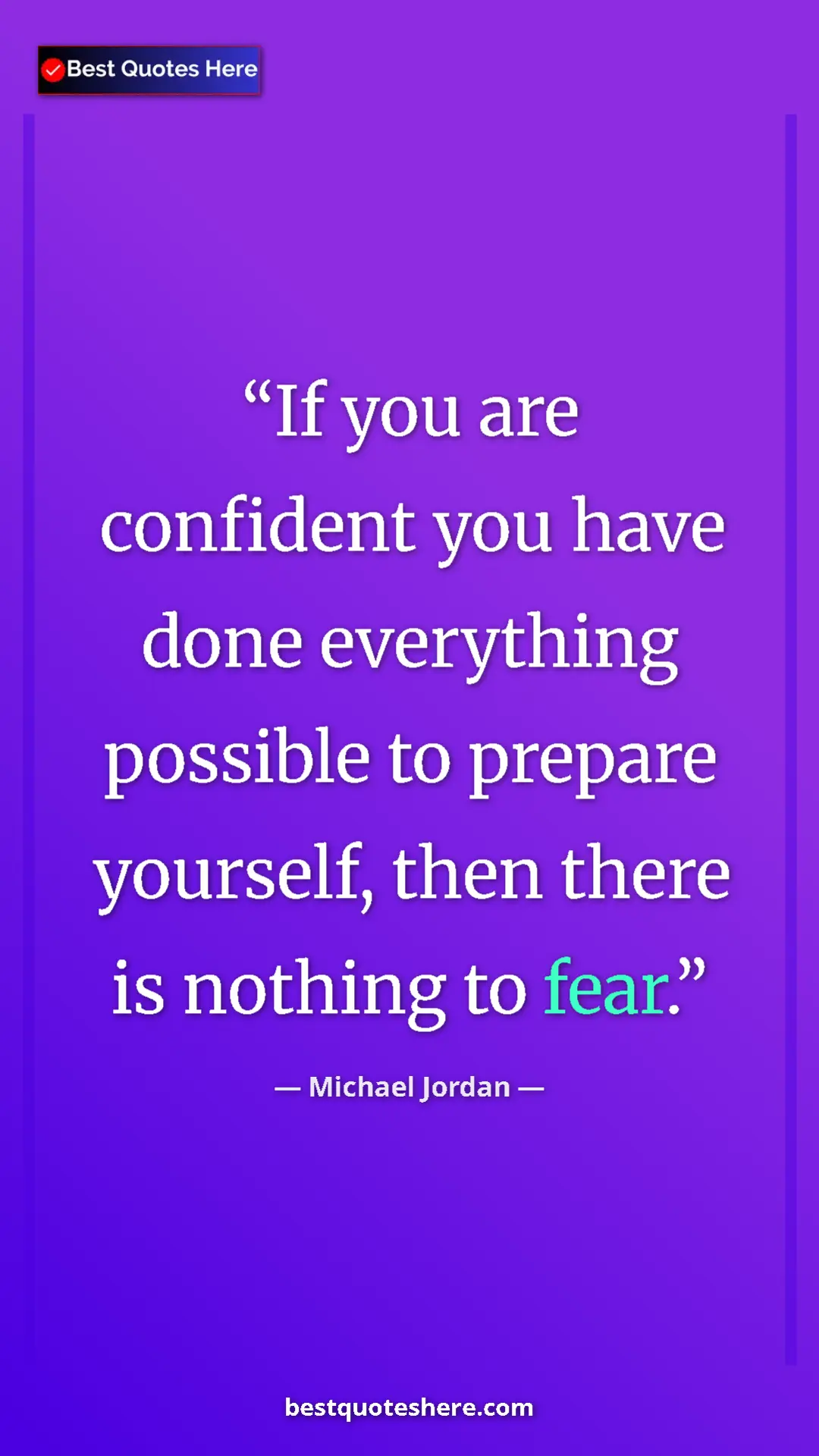 Pinterest quote poster by Michael Jordan: "If you are confident you have done everything possible to..."