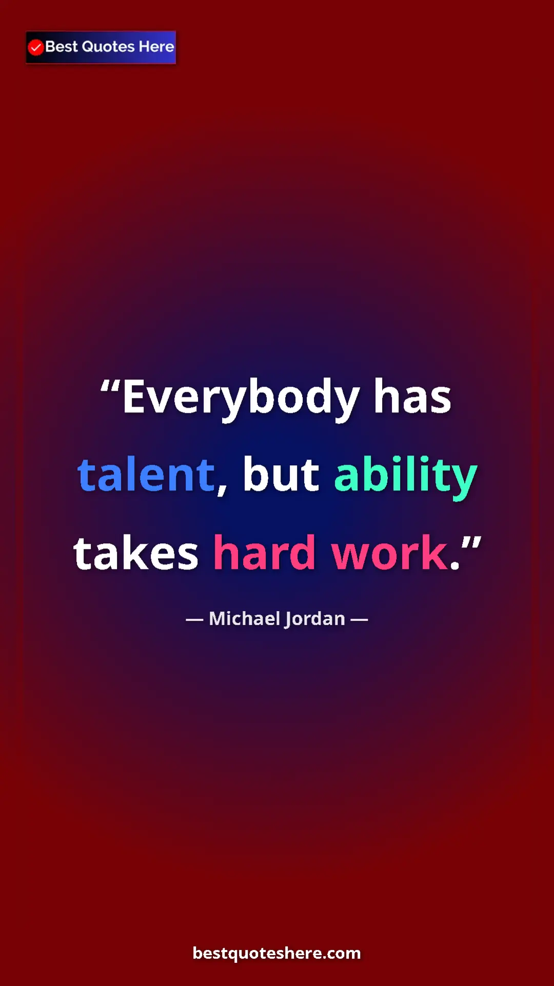 Pinterest quote poster by Michael Jordan: "Everybody has talent, but ability takes hard work."