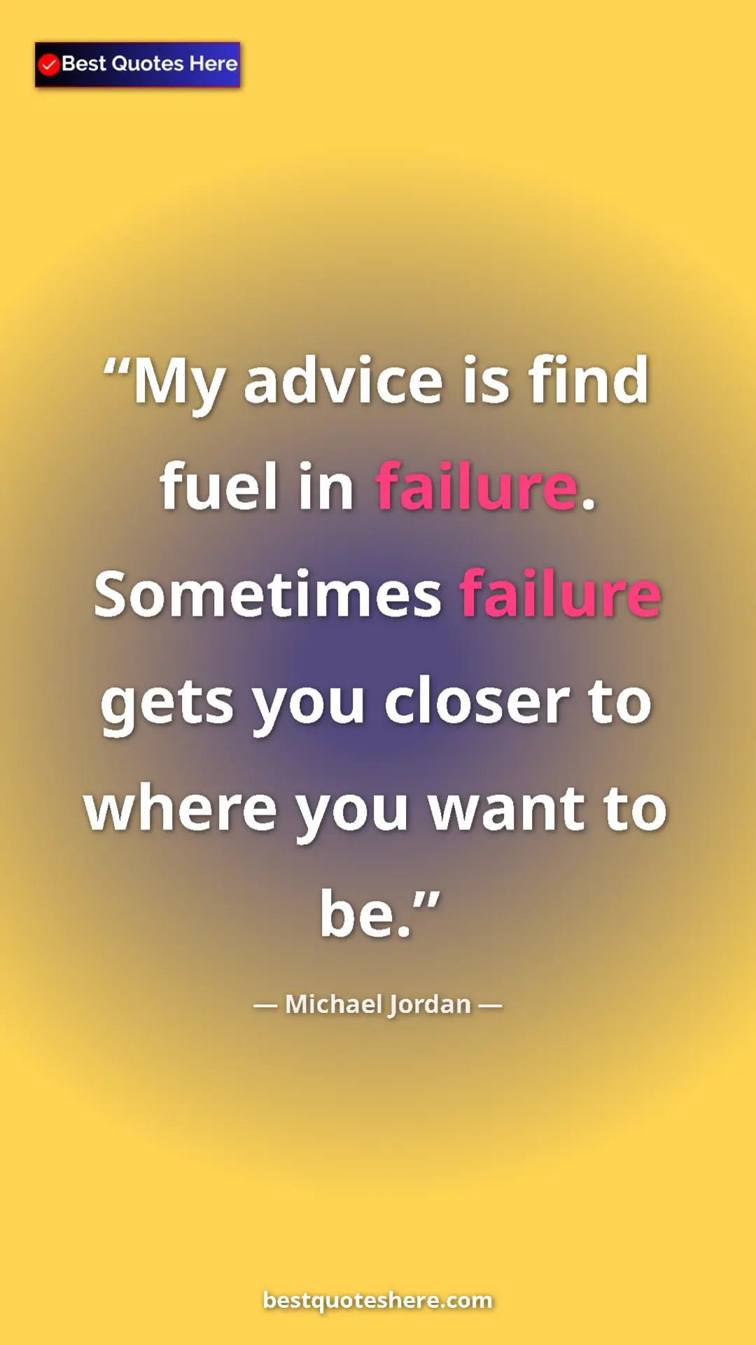 Pinterest quote poster by Michael Jordan: "My advice is find fuel in failure. Sometimes failure gets..."