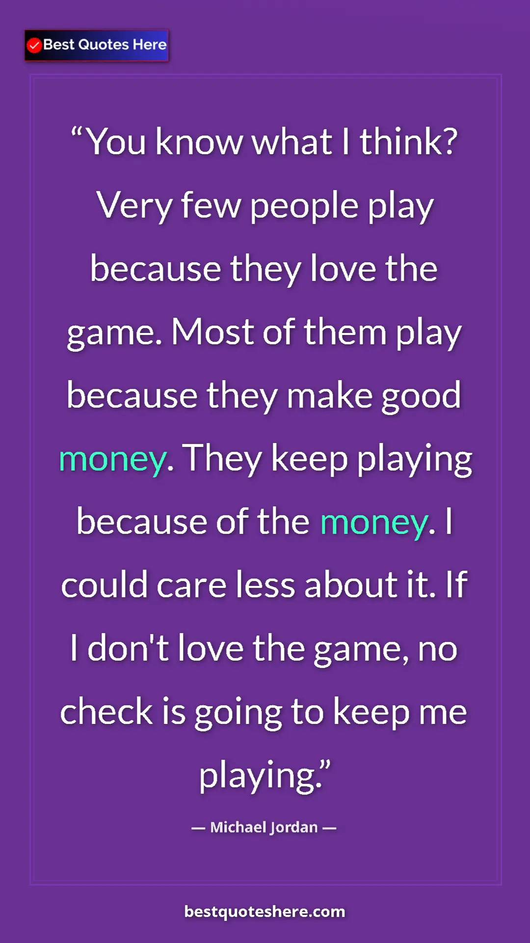 Michael Jordan Quote Card: "You know what I think? Very few people play because they..." Pinterest quote poster by Michael Jordan: "You know what I think? Very few people play because they..."