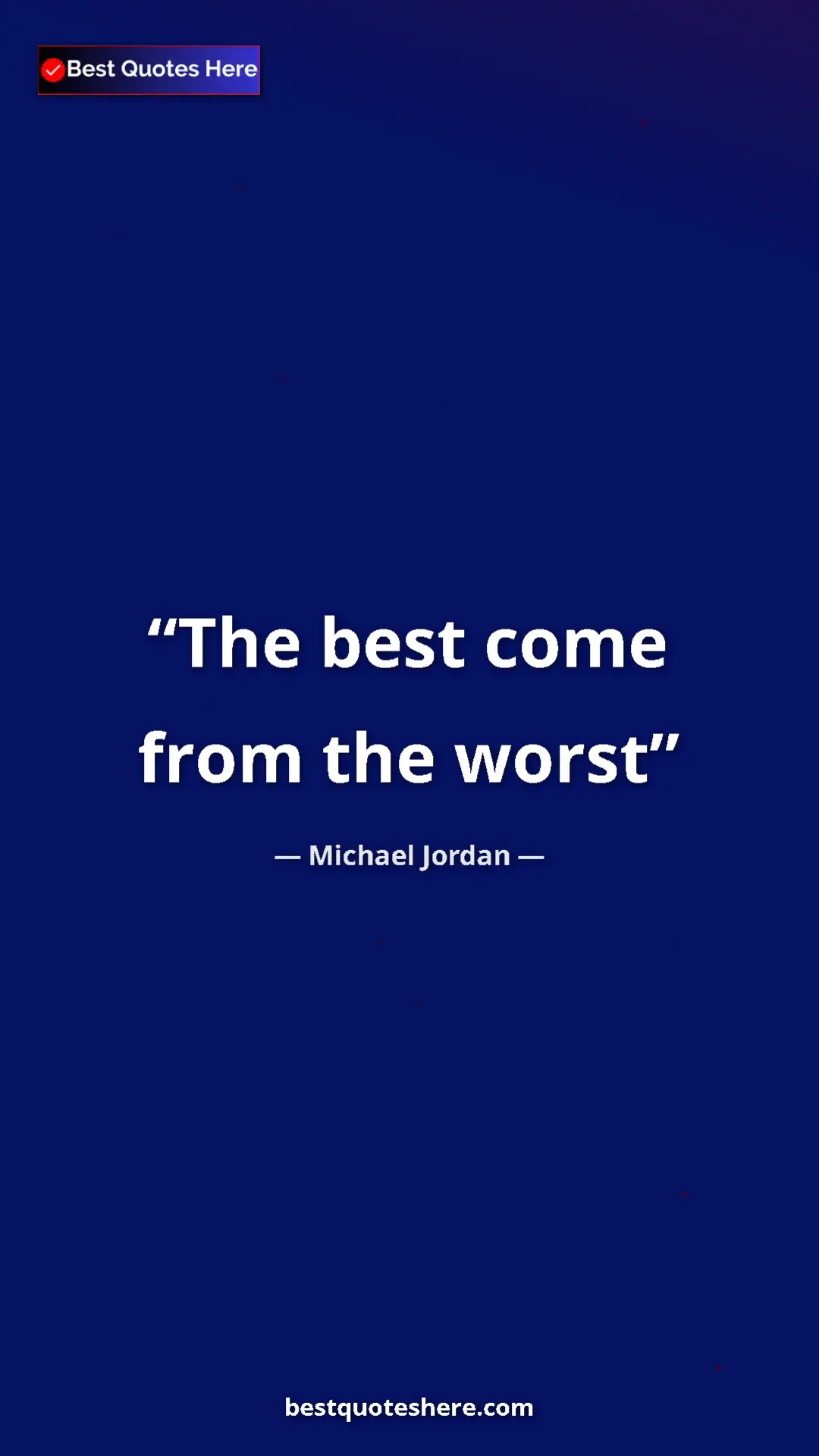 Pinterest quote poster by Michael Jordan: "The best come from the worst"