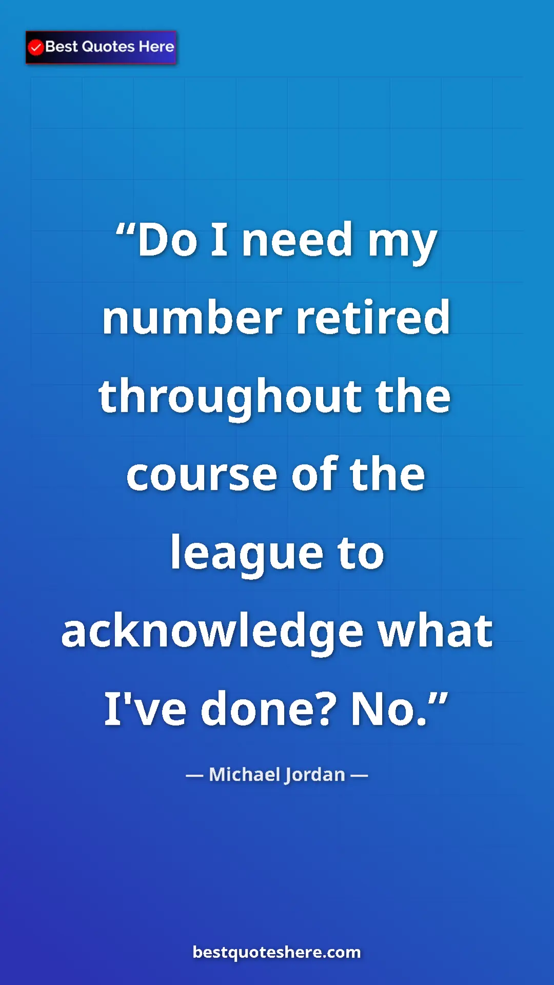 Pinterest quote poster by Michael Jordan: "Do I need my number retired throughout the course of the..."