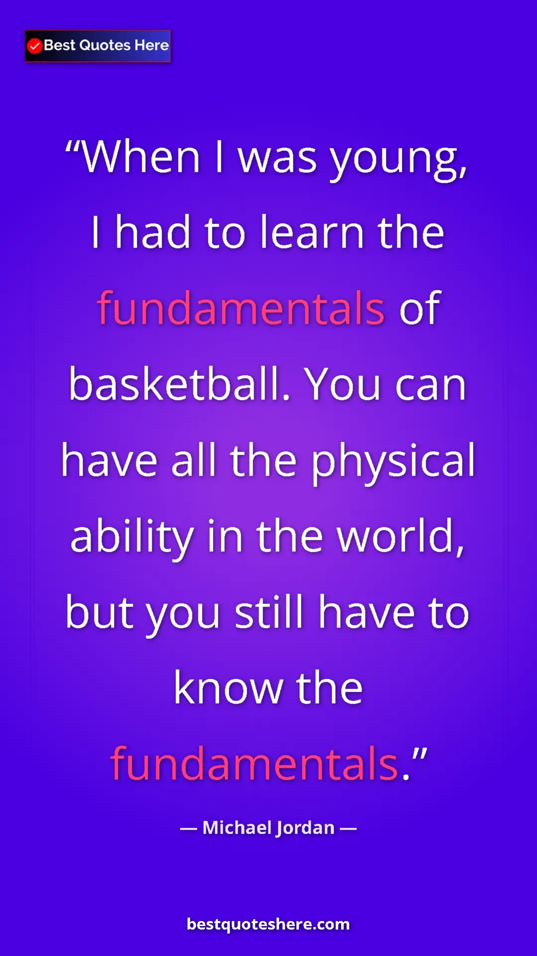 Pinterest quote poster by Michael Jordan: "When I was young, I had to learn the fundamentals of..."