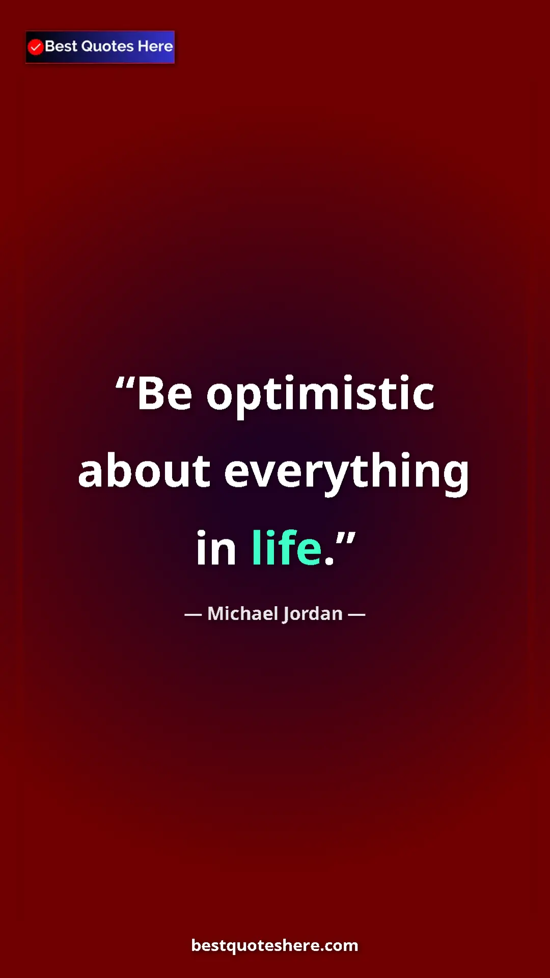 Pinterest quote poster by Michael Jordan: "Be optimistic about everything in life."