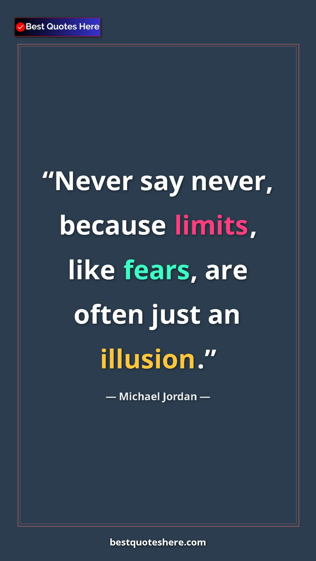 Pinterest quote poster by Michael Jordan: "Never say never, because limits, like fears, are often just..."