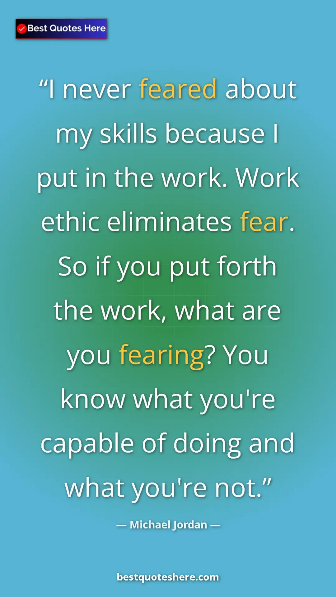 Pinterest quote poster by Michael Jordan: "I never feared about my skills because I put in the work...."
