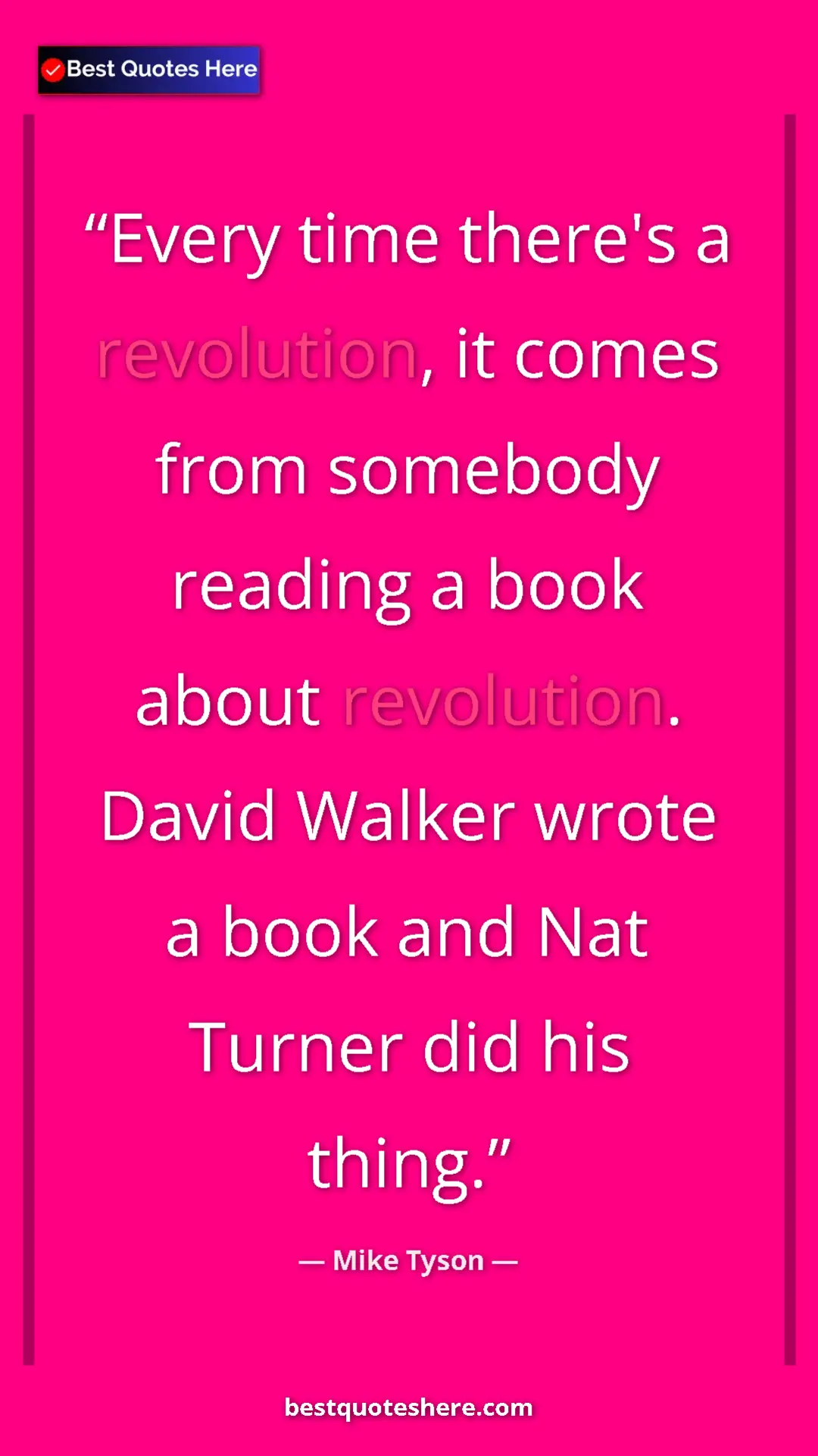 Mike Tyson Quote Card: "Every time there's a revolution, it comes from somebody..." Pinterest quote poster by Mike Tyson: "Every time there's a revolution, it comes from somebody..."
