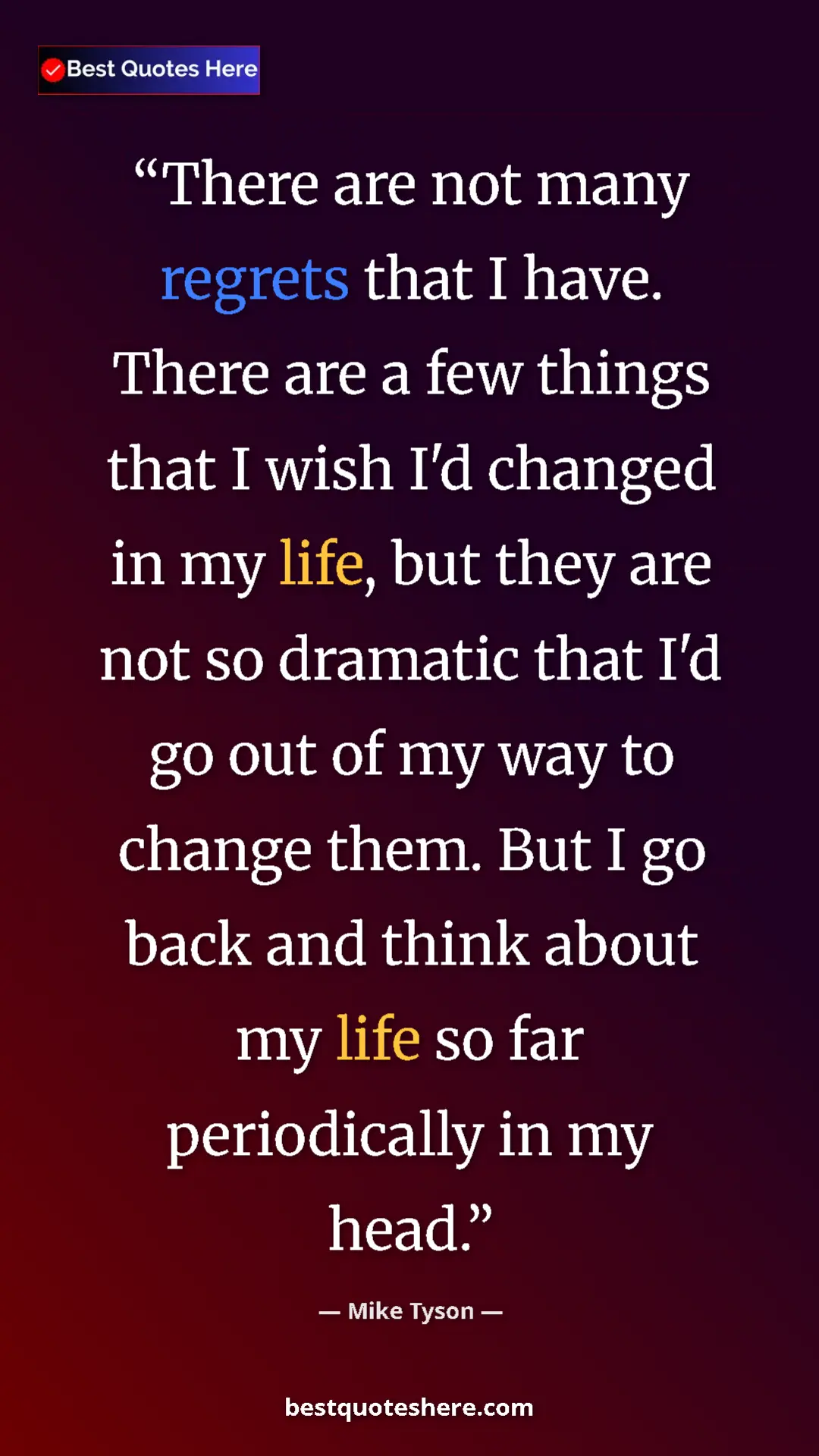 Mike Tyson Quote Card: "There are not many regrets that I have. There are a few..." Pinterest quote poster by Mike Tyson: "There are not many regrets that I have. There are a few..."