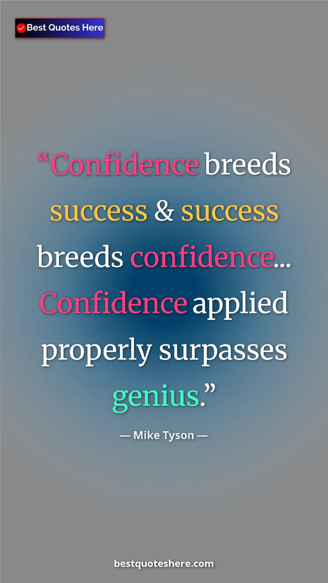 Mike Tyson Quote Card: "Confidence breeds success & success breeds confidence......" Pinterest quote poster by Mike Tyson: "Confidence breeds success & success breeds confidence......"