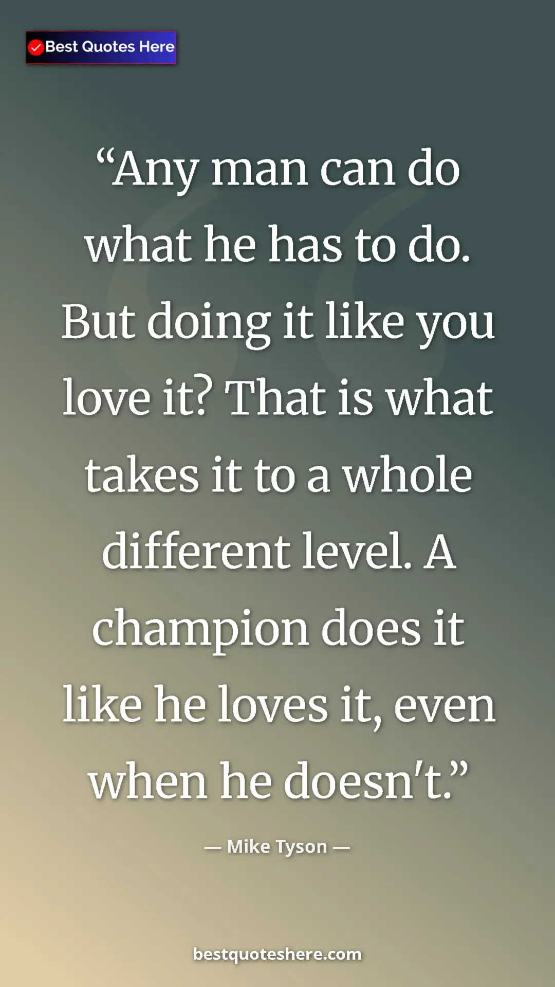 Mike Tyson Quote Card: "Any man can do what he has to do. But doing it like you..." Pinterest quote poster by Mike Tyson: "Any man can do what he has to do. But doing it like you..."