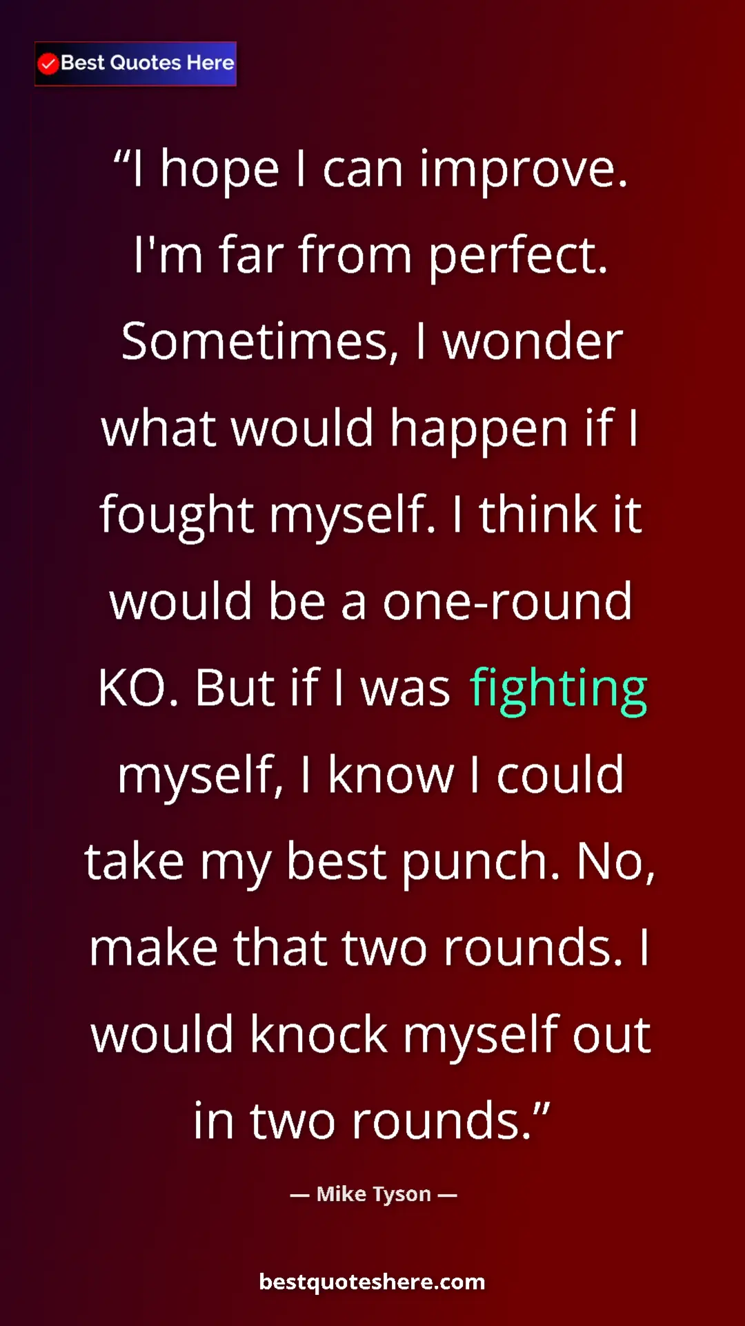 Pinterest quote poster by Mike Tyson: "I hope I can improve. I'm far from perfect. Sometimes, I..."