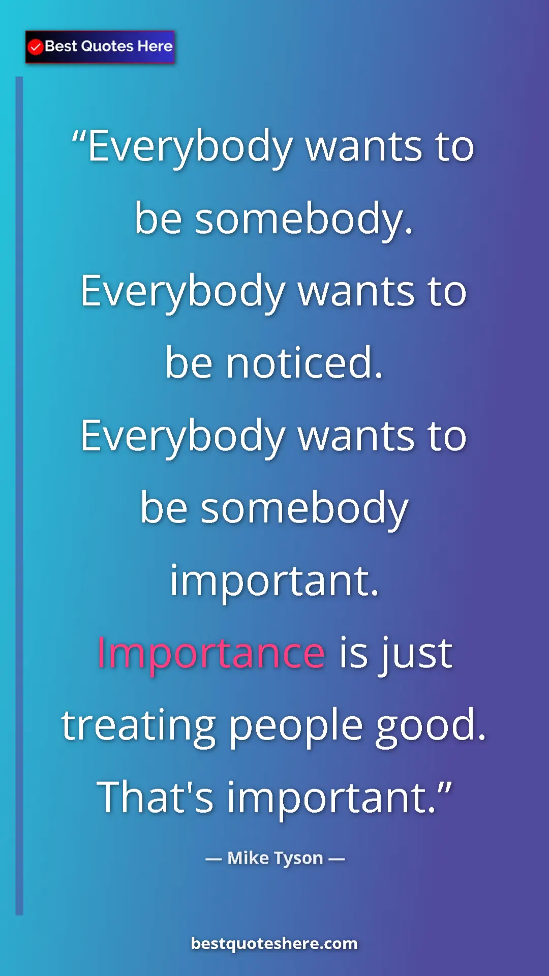 Mike Tyson Quote Card: "Everybody wants to be somebody. Everybody wants to be..." Pinterest quote poster by Mike Tyson: "Everybody wants to be somebody. Everybody wants to be..."