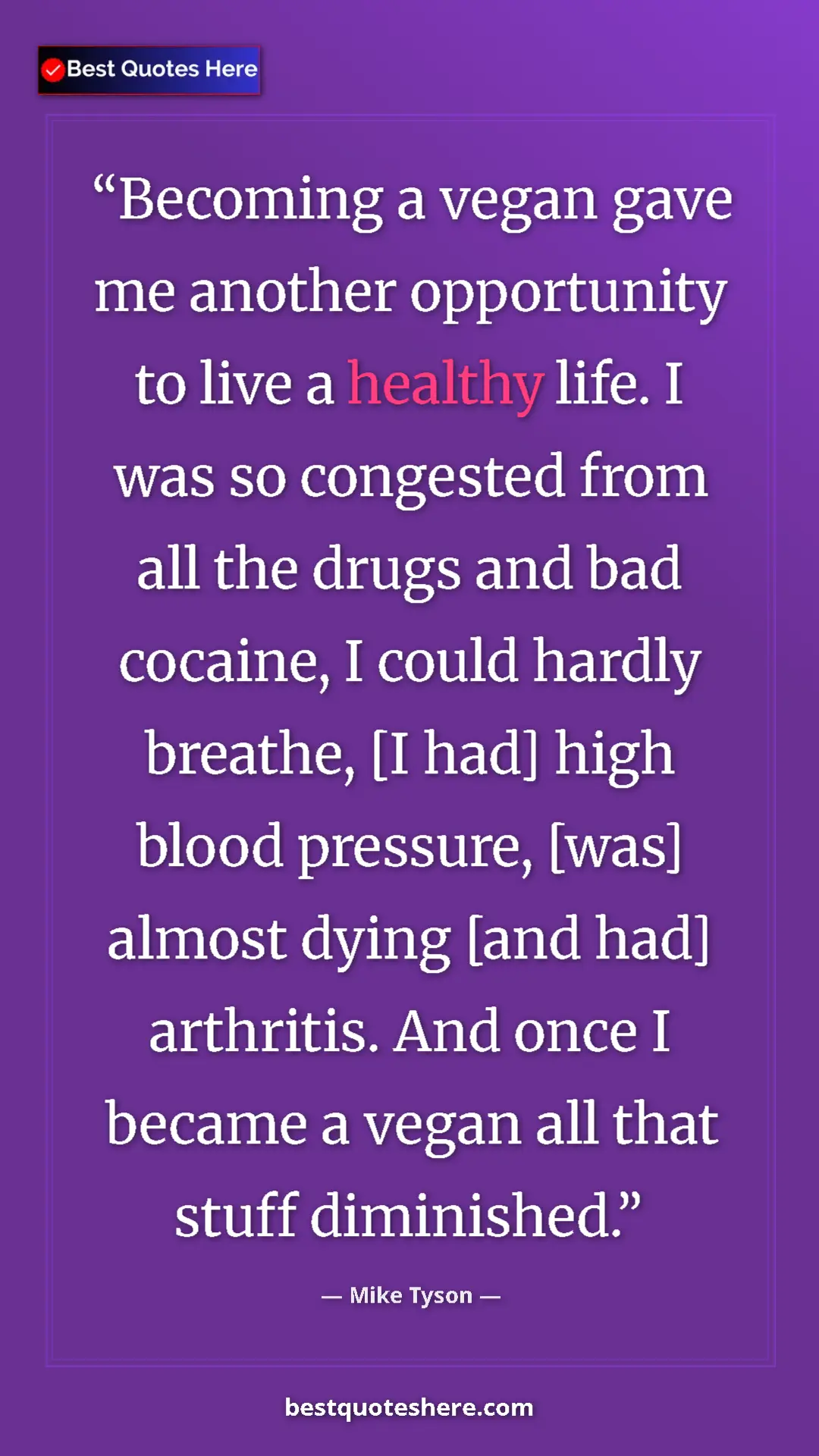 Mike Tyson Quote Card: "Becoming a vegan gave me another opportunity to live a..." Pinterest quote poster by Mike Tyson: "Becoming a vegan gave me another opportunity to live a..."