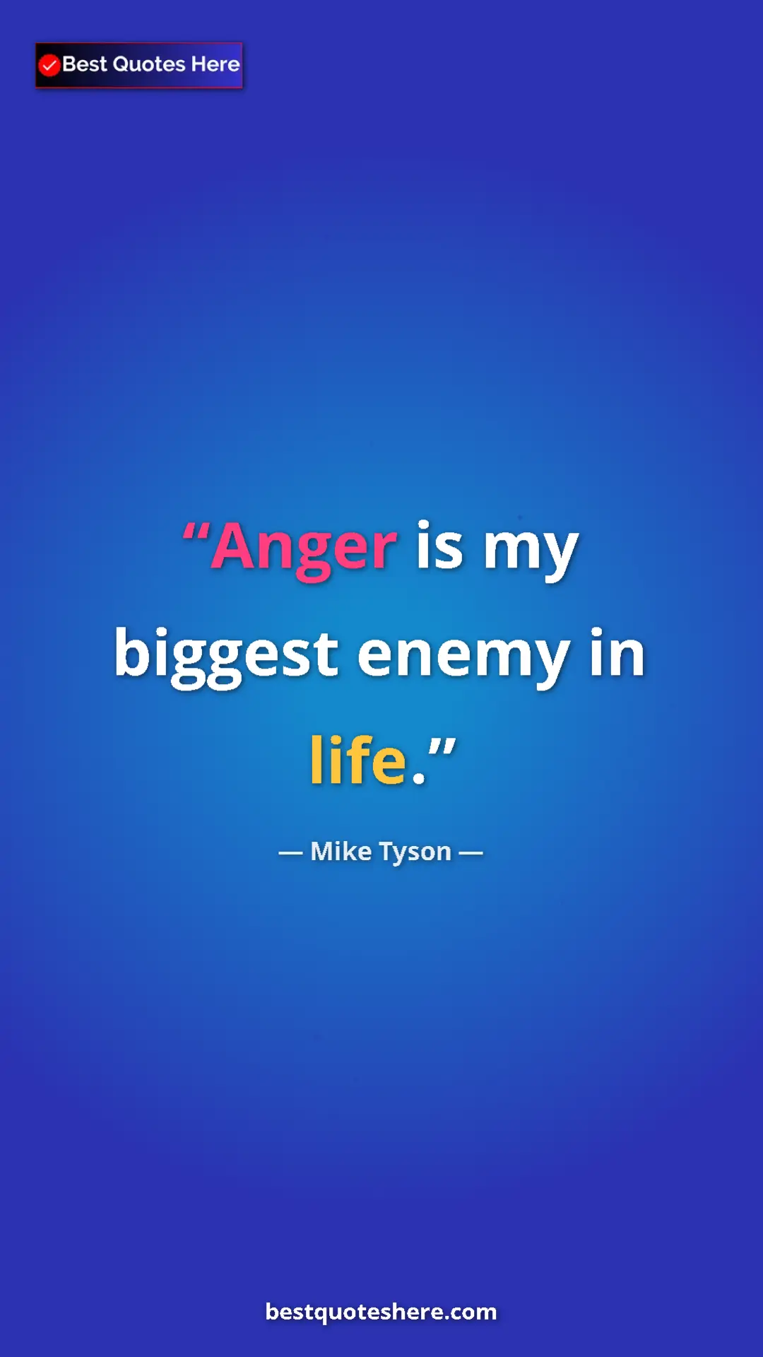 Mike Tyson Quote Card: "Anger is my biggest enemy in life." Pinterest quote poster by Mike Tyson: "Anger is my biggest enemy in life."