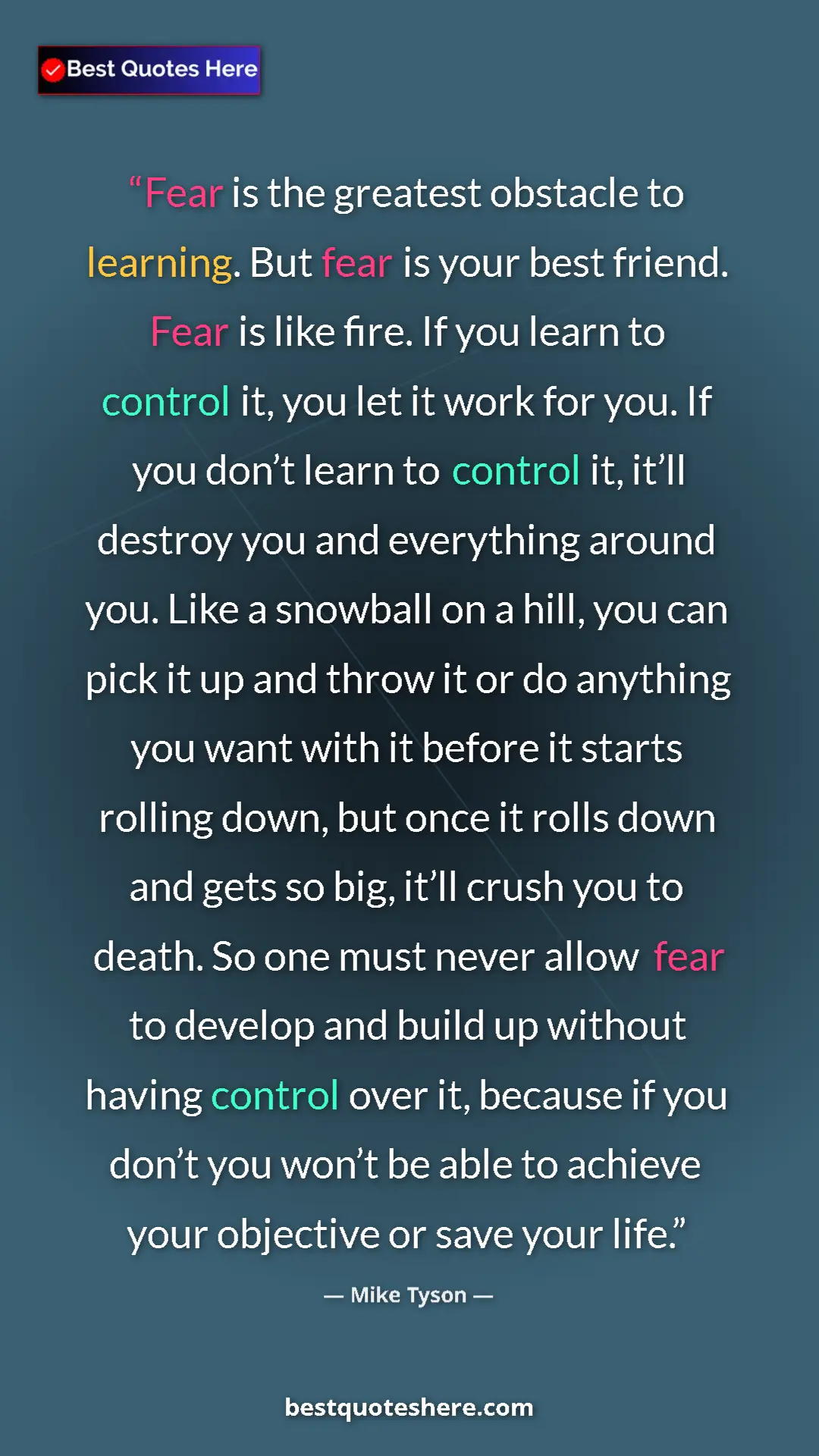 Pinterest quote poster by Mike Tyson: "Fear is the greatest obstacle to learning. But fear is your..."