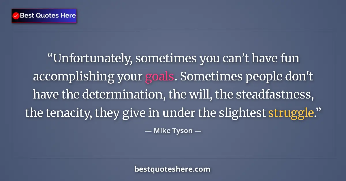 Quote by Mike Tyson: Unfortunately, sometimes you can't have fun accomp