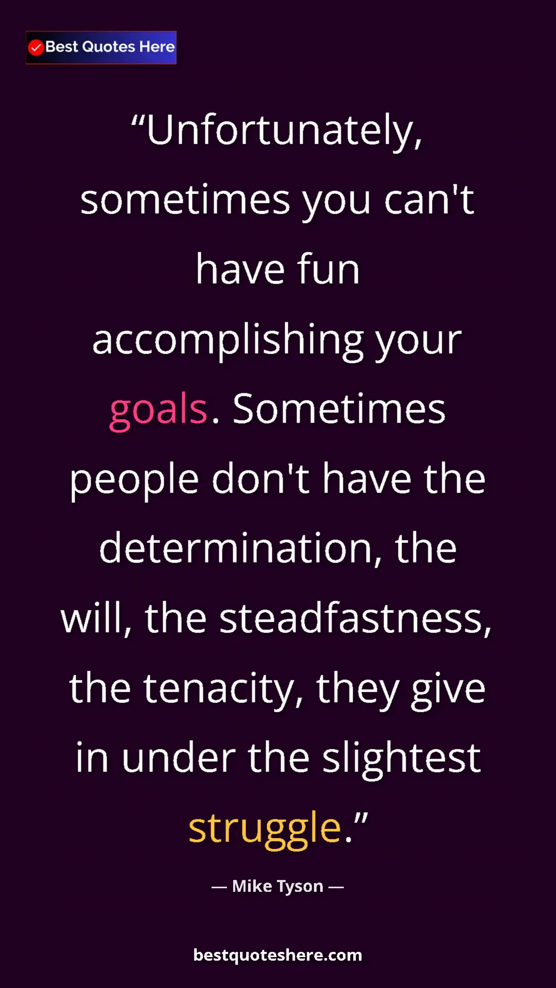 Pinterest quote poster by Mike Tyson: "Unfortunately, sometimes you can't have fun accomplishing..."