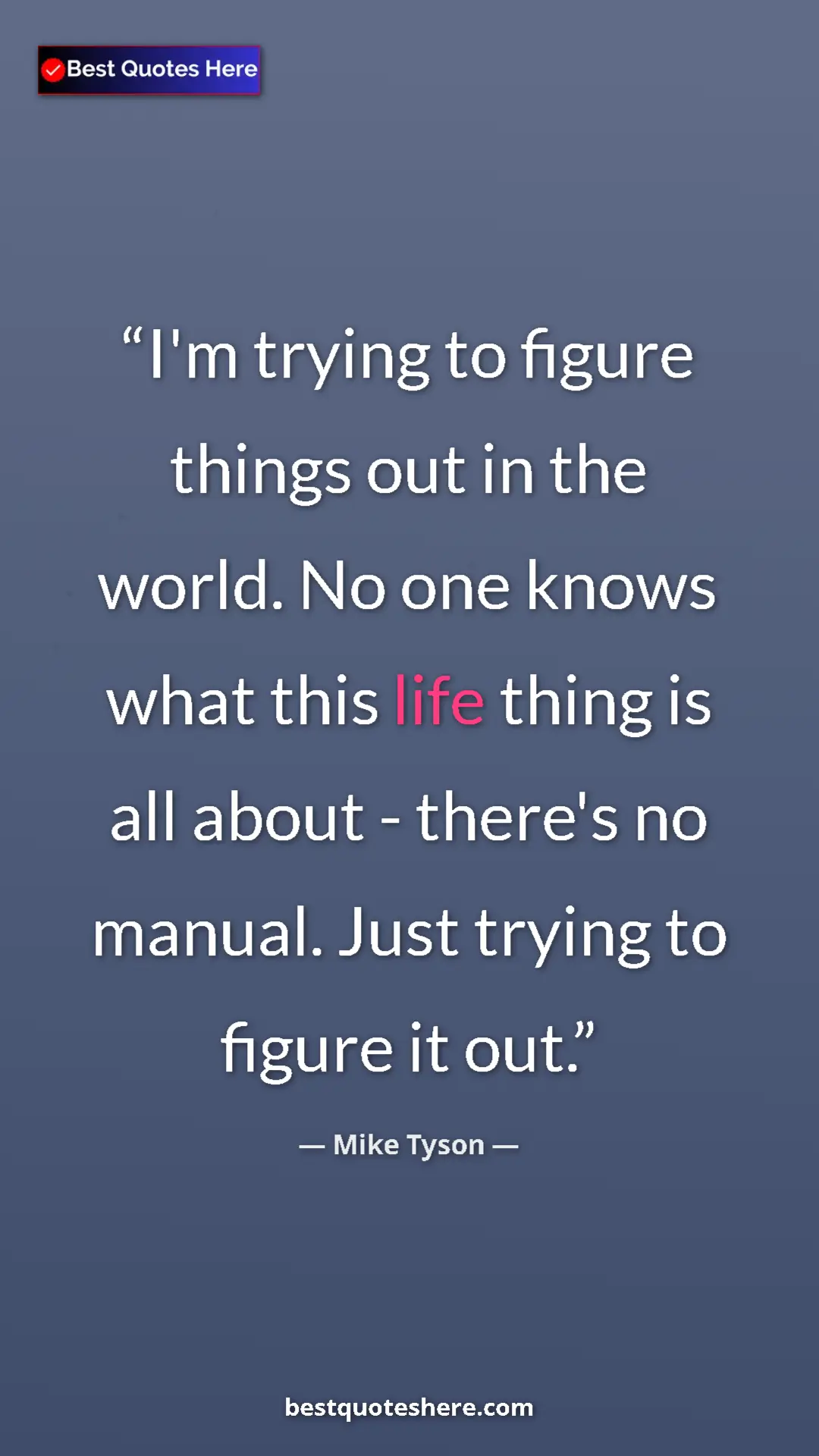 Pinterest quote poster by Mike Tyson: "I'm trying to figure things out in the world. No one knows..."