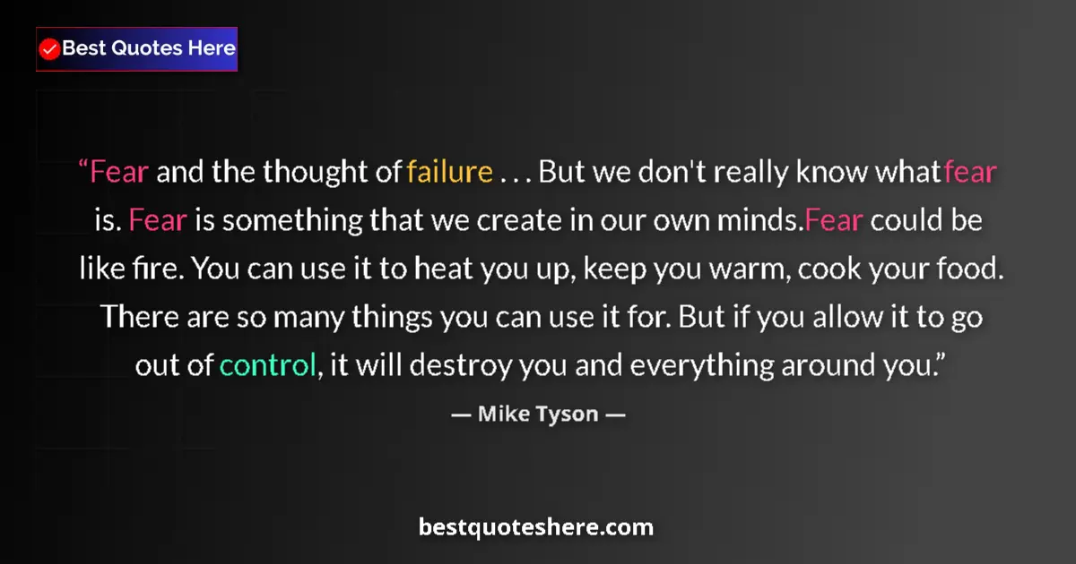 Image for the quote by Mike Tyson: Fear and the thought of failure . . . But we don't really know what fear is. Fear is something that ...