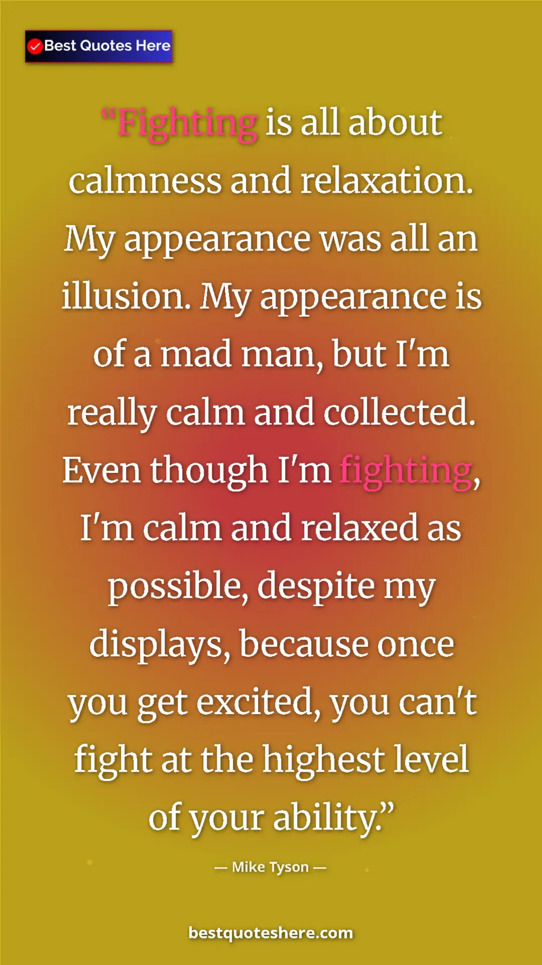 Pinterest quote poster by Mike Tyson: "Fighting is all about calmness and relaxation. My..."