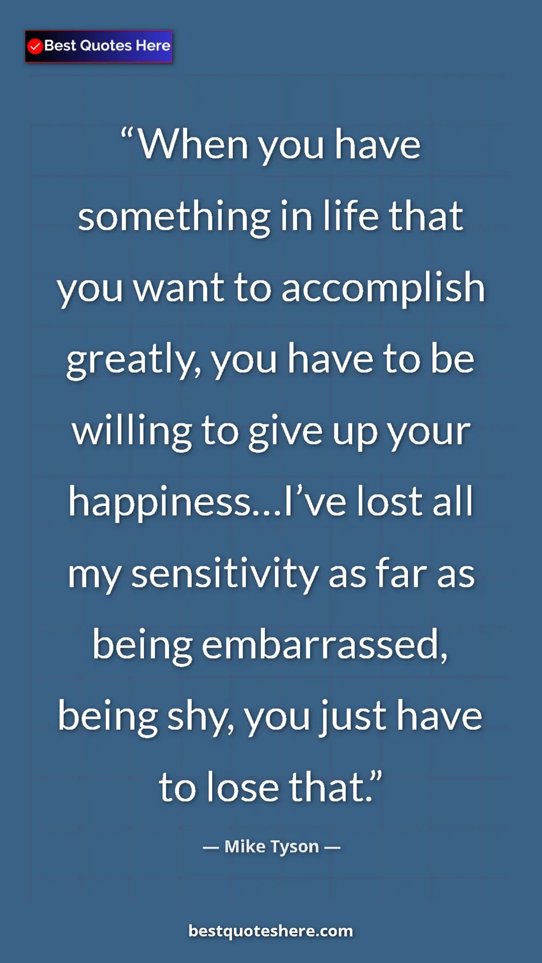 Mike Tyson Quote Card: "When you have something in life that you want to accomplish..." Pinterest quote poster by Mike Tyson: "When you have something in life that you want to accomplish..."