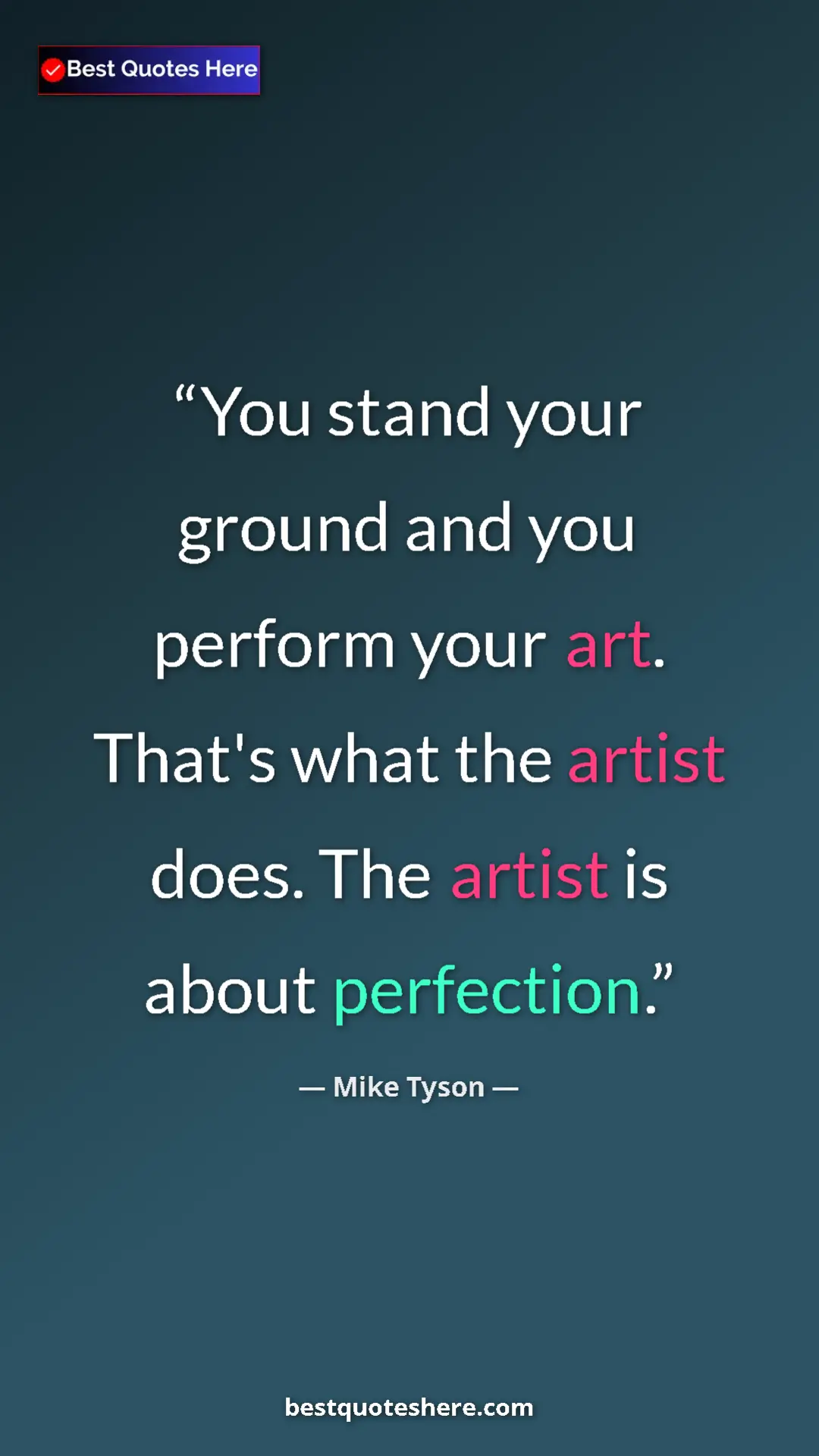 Mike Tyson Quote Card: "You stand your ground and you perform your art. That's what..." Pinterest quote poster by Mike Tyson: "You stand your ground and you perform your art. That's what..."