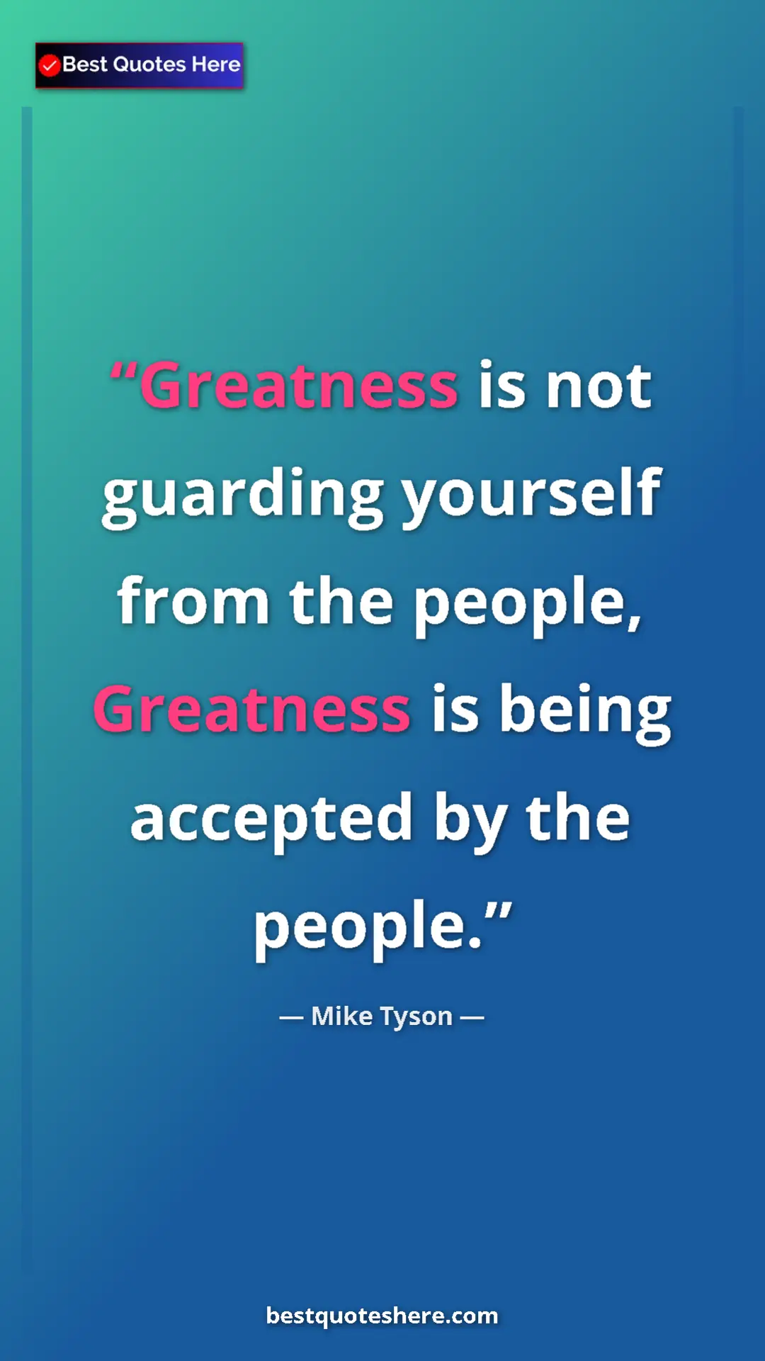 Mike Tyson Quote Card: "Greatness is not guarding yourself from the people,..." Pinterest quote poster by Mike Tyson: "Greatness is not guarding yourself from the people,..."