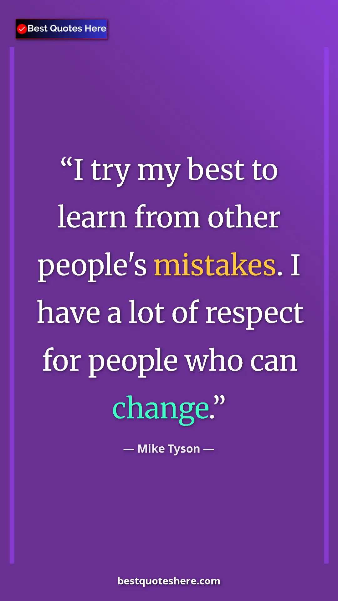 Mike Tyson Quote Card: "I try my best to learn from other people's mistakes. I have..." Pinterest quote poster by Mike Tyson: "I try my best to learn from other people's mistakes. I have..."