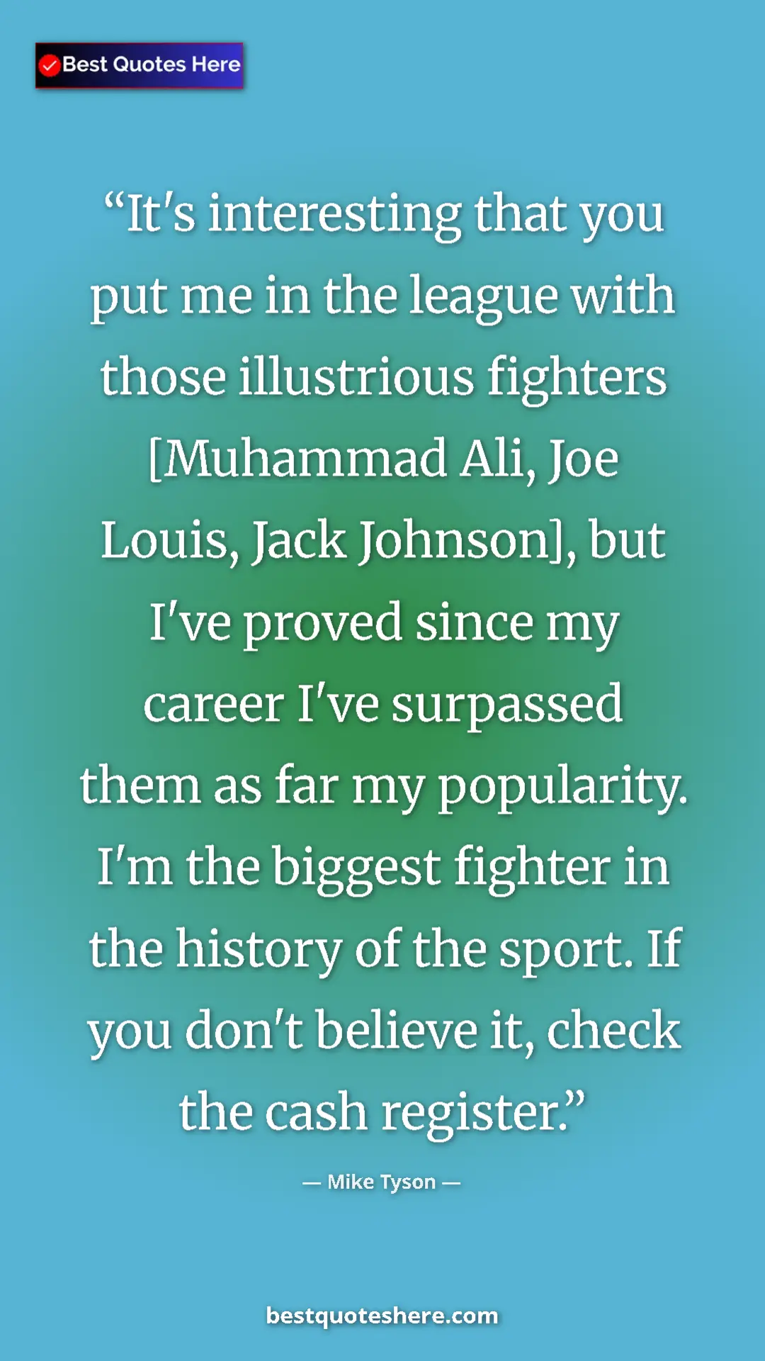 Mike Tyson Quote Card: "It's interesting that you put me in the league with those..." Pinterest quote poster by Mike Tyson: "It's interesting that you put me in the league with those..."