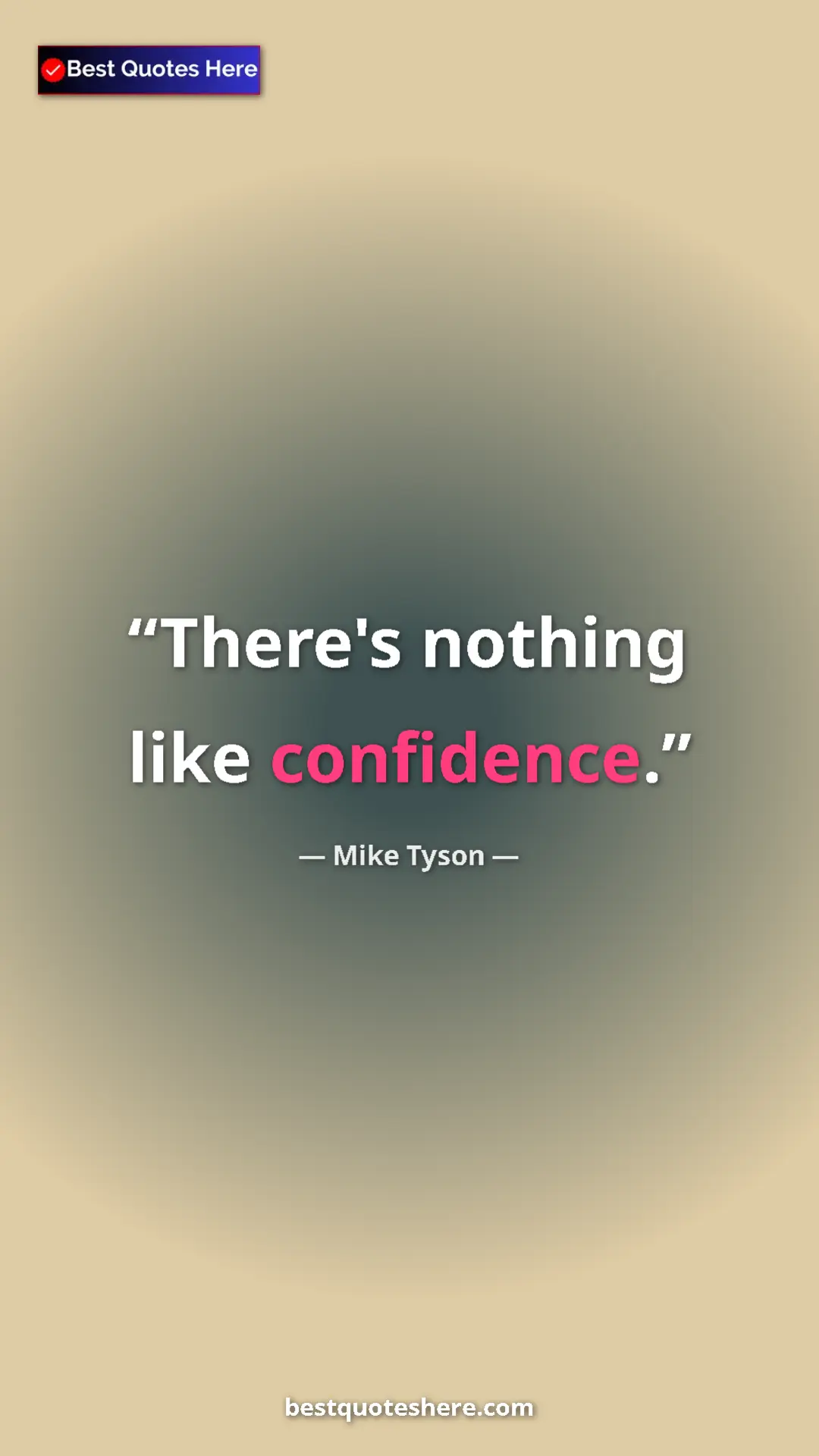 Pinterest quote poster by Mike Tyson: "There's nothing like confidence."