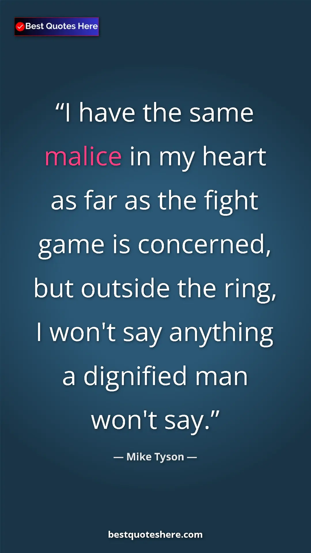 Pinterest quote poster by Mike Tyson: "I have the same malice in my heart as far as the fight game..."