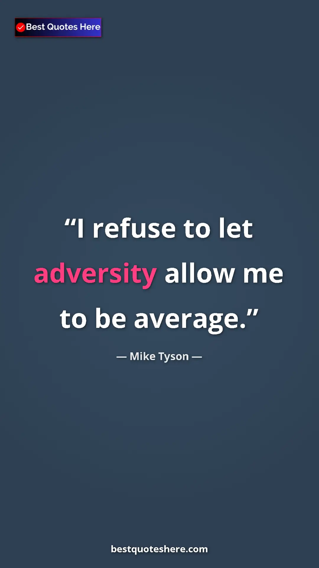 Mike Tyson Quote Card: "I refuse to let adversity allow me to be average." Pinterest quote poster by Mike Tyson: "I refuse to let adversity allow me to be average."