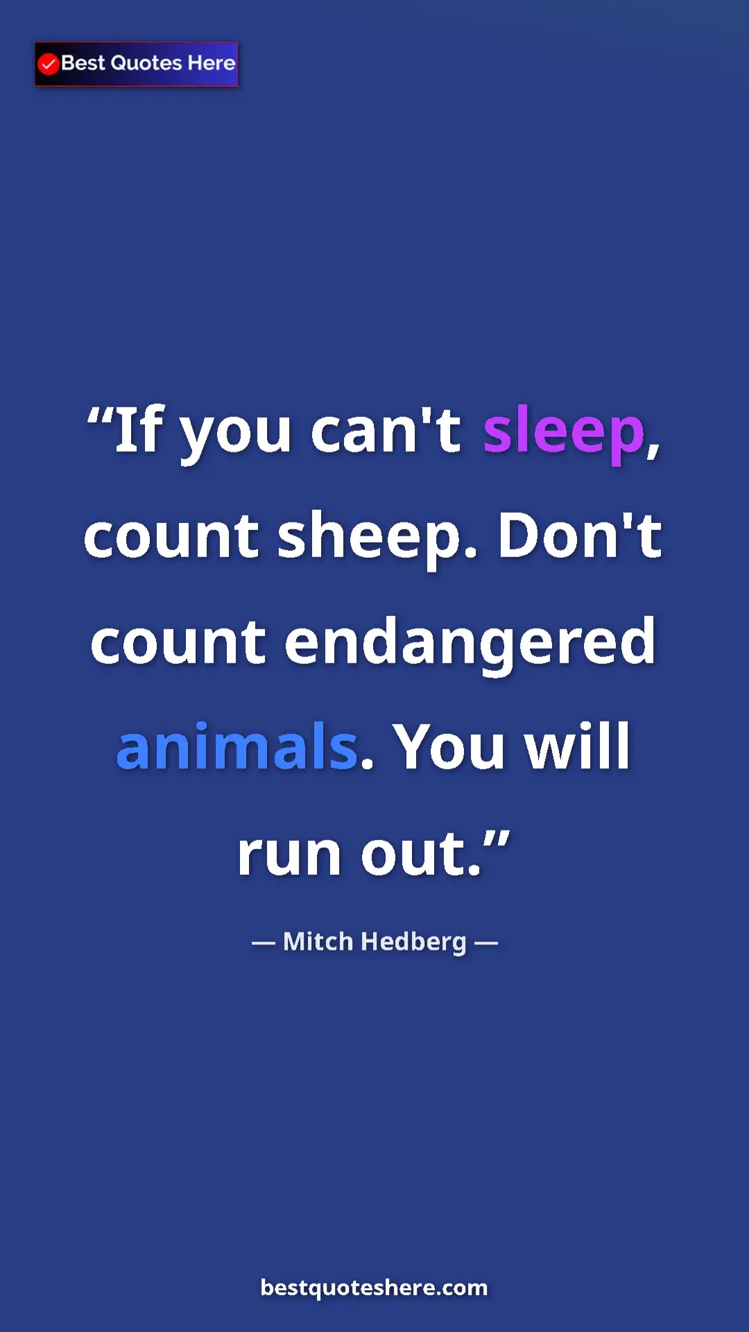 Pinterest quote poster by Mitch Hedberg: "If you can't sleep, count sheep. Don't count endangered..."