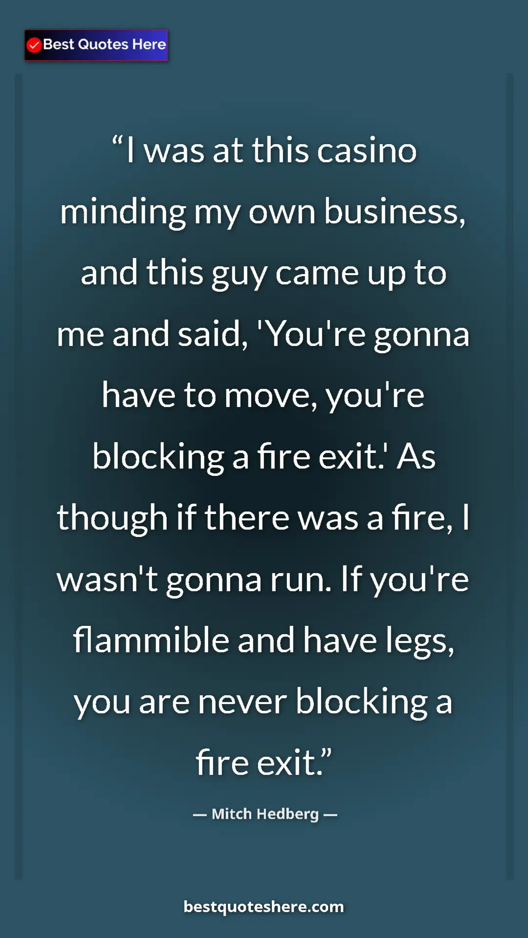 Pinterest quote poster by Mitch Hedberg: "I was at this casino minding my own business, and this guy..."