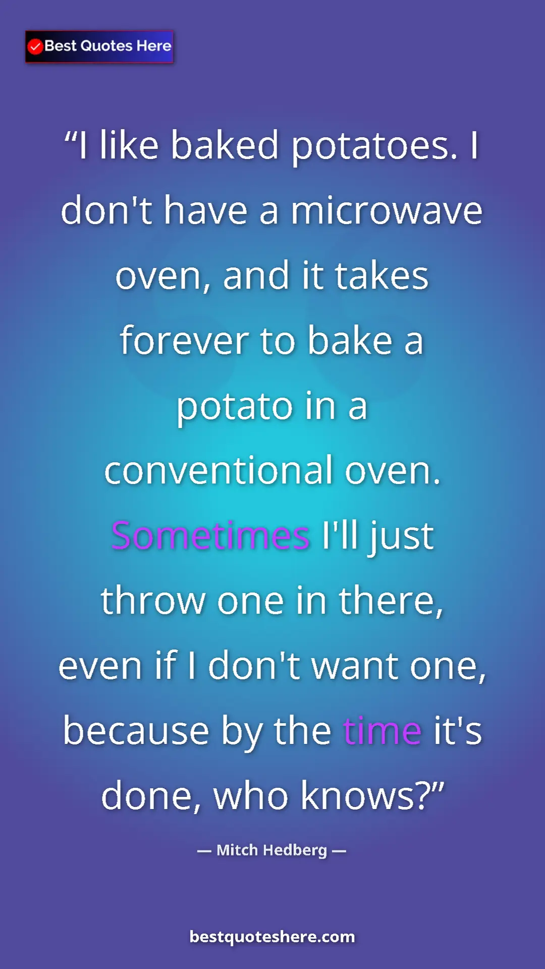 Pinterest quote poster by Mitch Hedberg: "I like baked potatoes. I don't have a microwave oven, and..."
