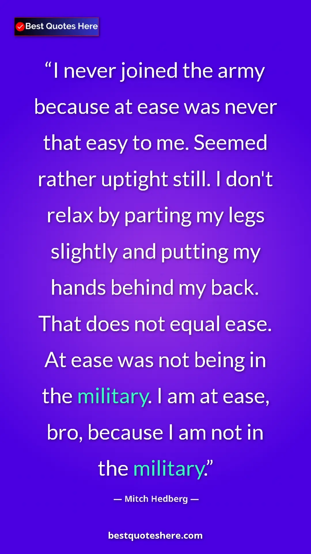 Pinterest quote poster by Mitch Hedberg: "I never joined the army because at ease was never that easy..."