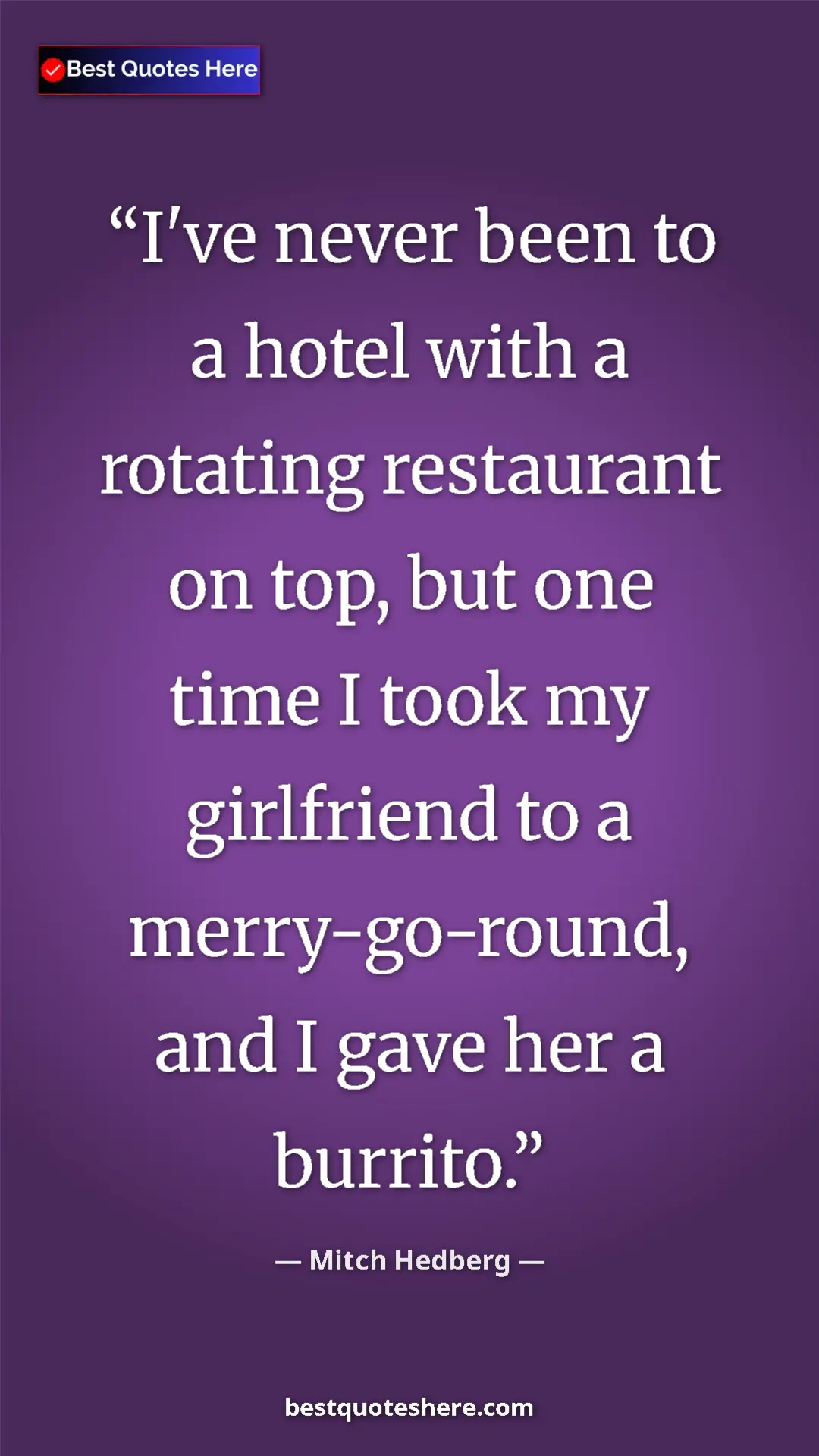 Pinterest quote poster by Mitch Hedberg: "I've never been to a hotel with a rotating restaurant on..."