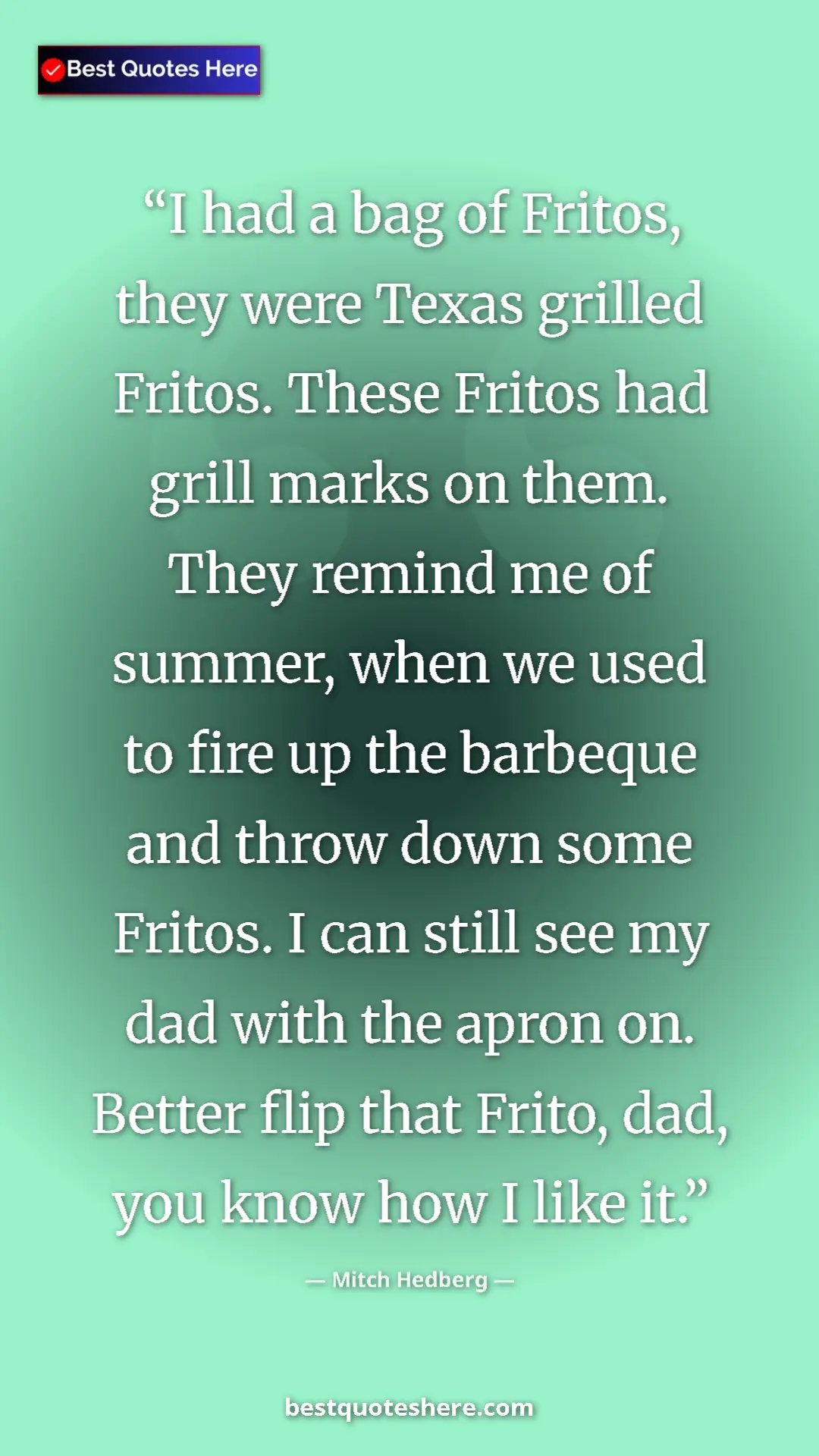 Pinterest quote poster by Mitch Hedberg: "I had a bag of Fritos, they were Texas grilled Fritos...."
