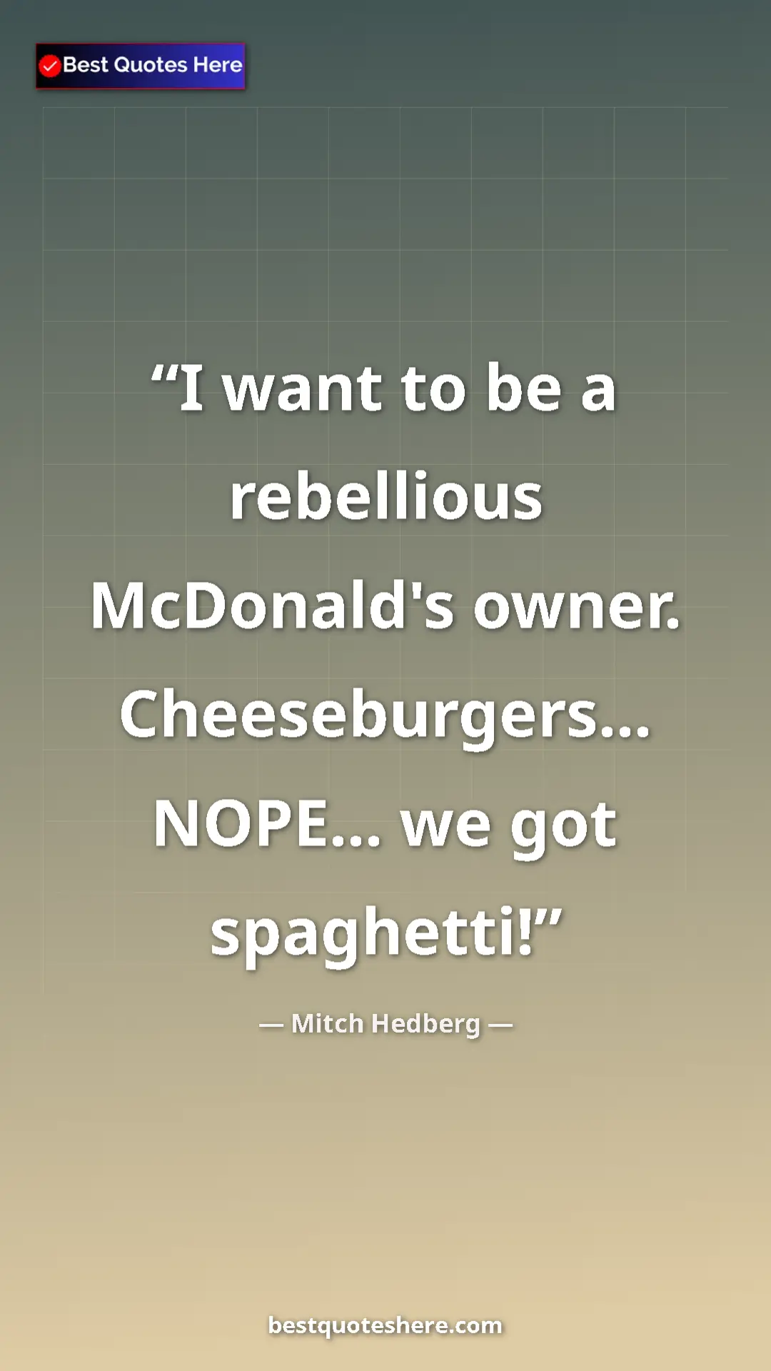 Pinterest quote poster by Mitch Hedberg: "I want to be a rebellious McDonald's owner...."