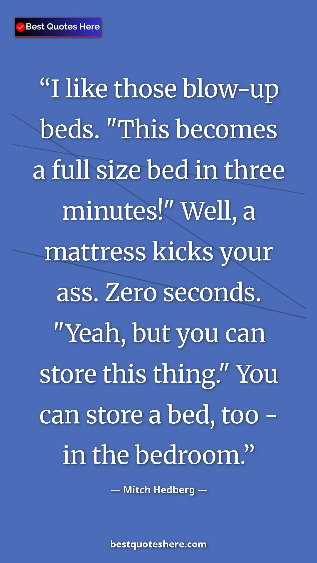 Pinterest quote poster by Mitch Hedberg: "I like those blow-up beds. "This becomes a full size bed in..."