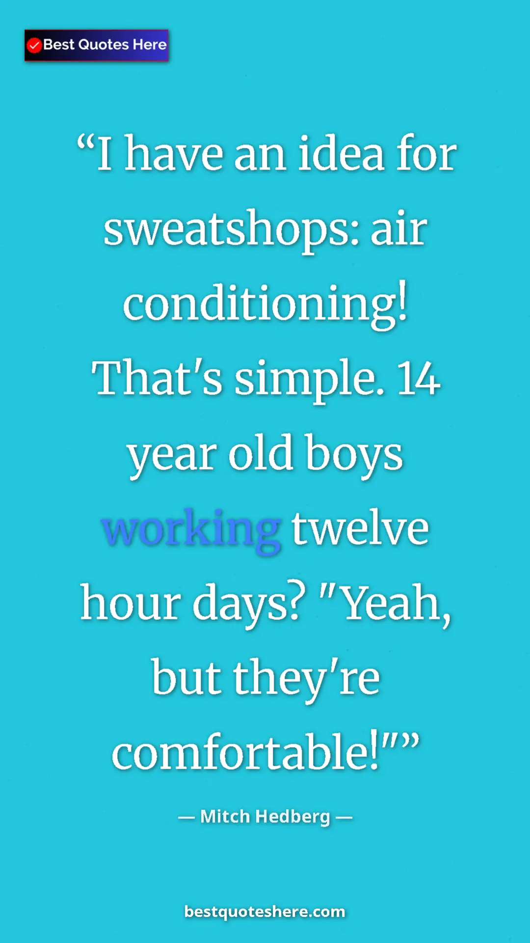 Mitch Hedberg Quote Card: "I have an idea for sweatshops: air conditioning! That's simp" Pinterest quote poster by Mitch Hedberg: "I have an idea for sweatshops: air conditioning! That's simp"