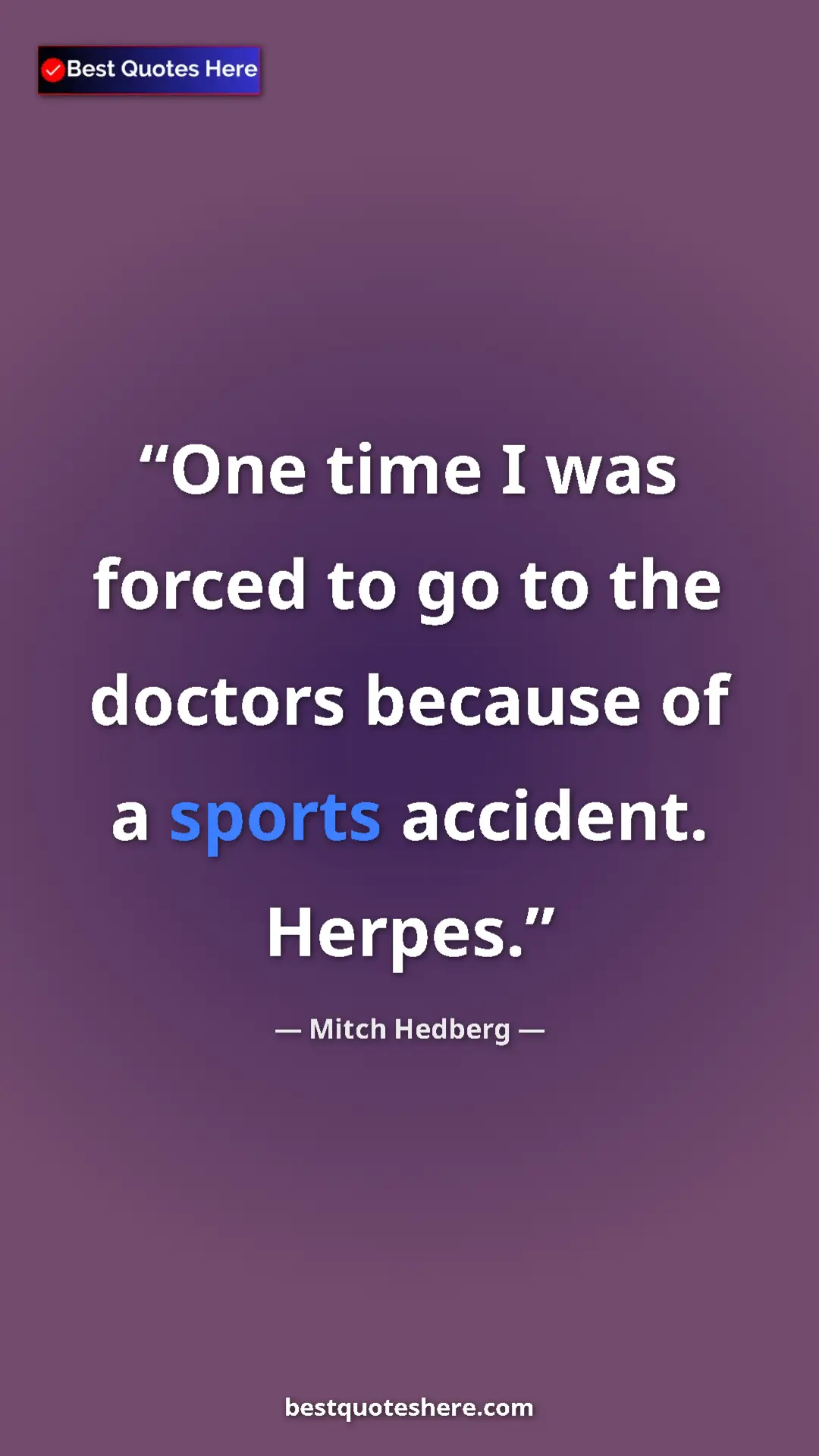 Pinterest quote poster by Mitch Hedberg: "One time I was forced to go to the doctors because of a..."