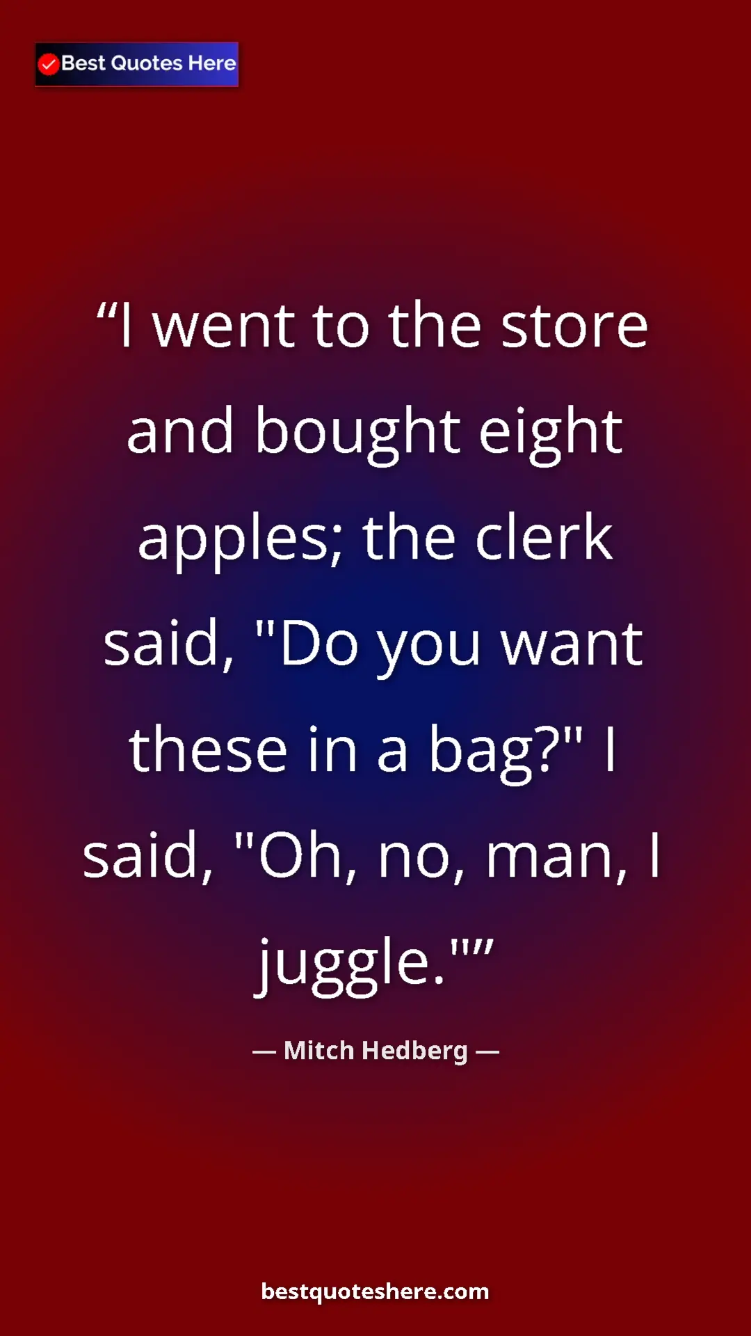 Pinterest quote poster by Mitch Hedberg: "I went to the store and bought eight apples; the clerk..."