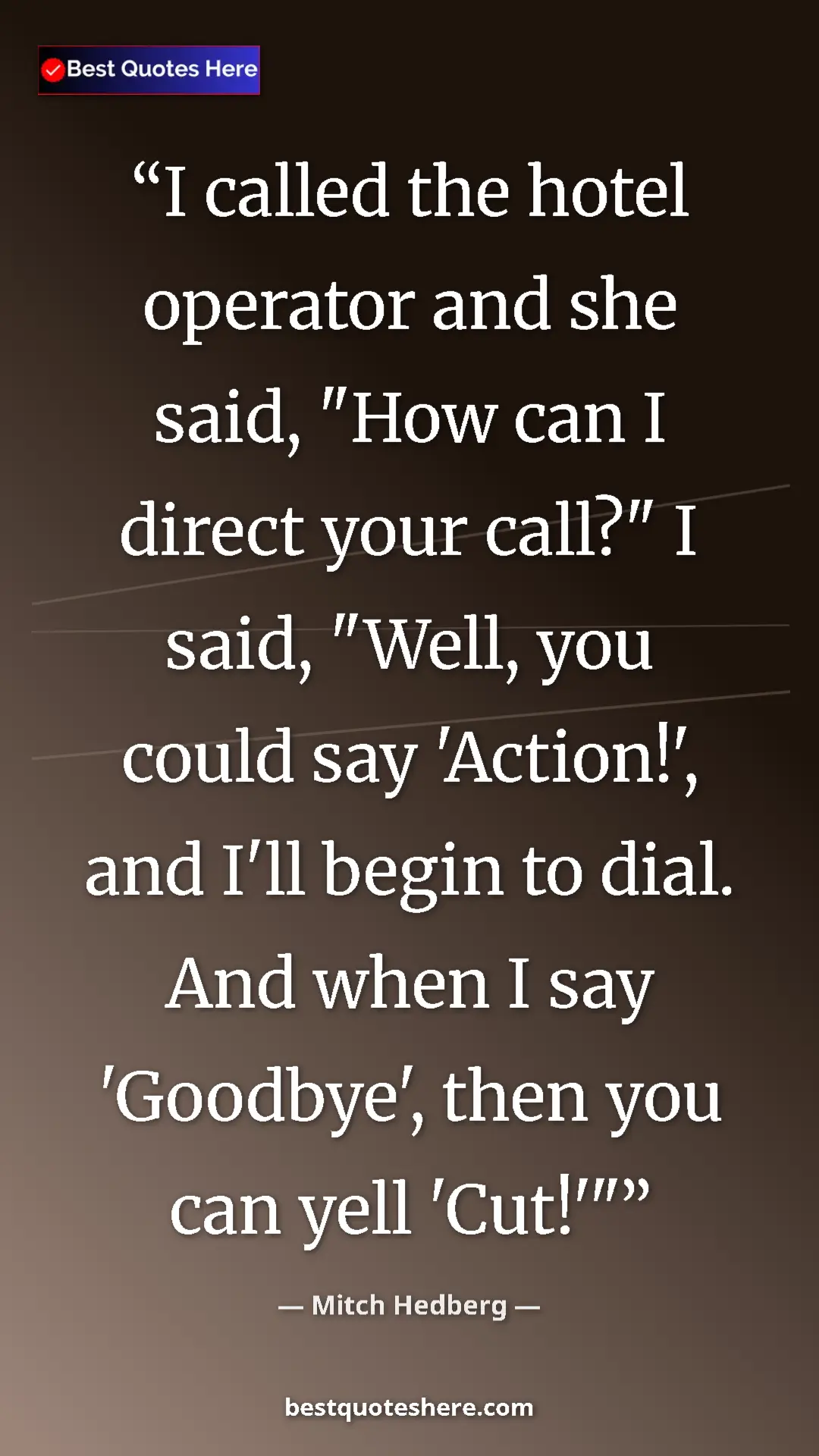 Pinterest quote poster by Mitch Hedberg: "I called the hotel operator and she said, "How can I direct "