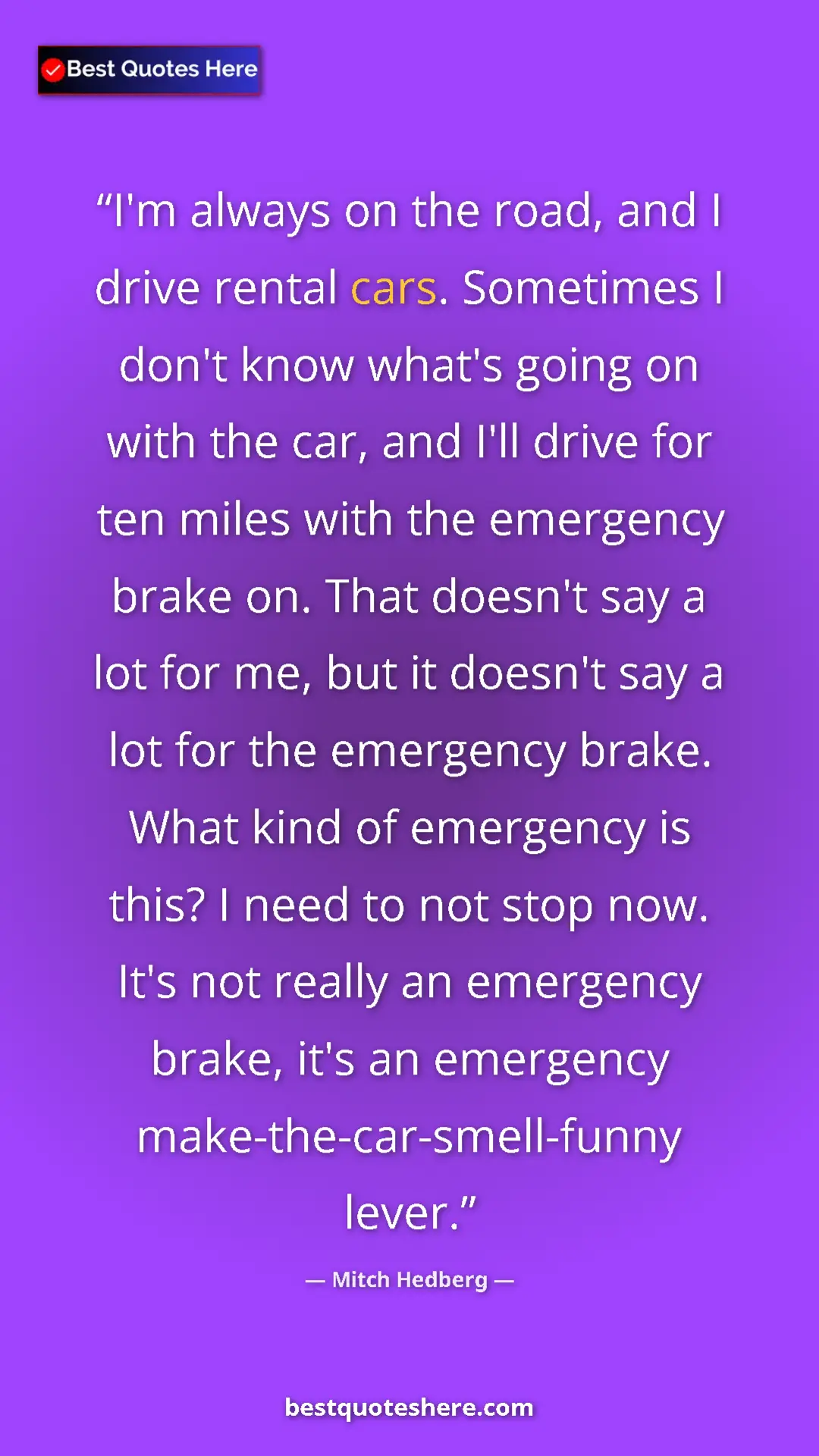 Pinterest quote poster by Mitch Hedberg: "I'm always on the road, and I drive rental cars. Sometimes..."