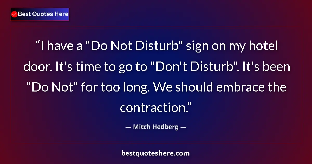 Quote by Mitch Hedberg: I have a 