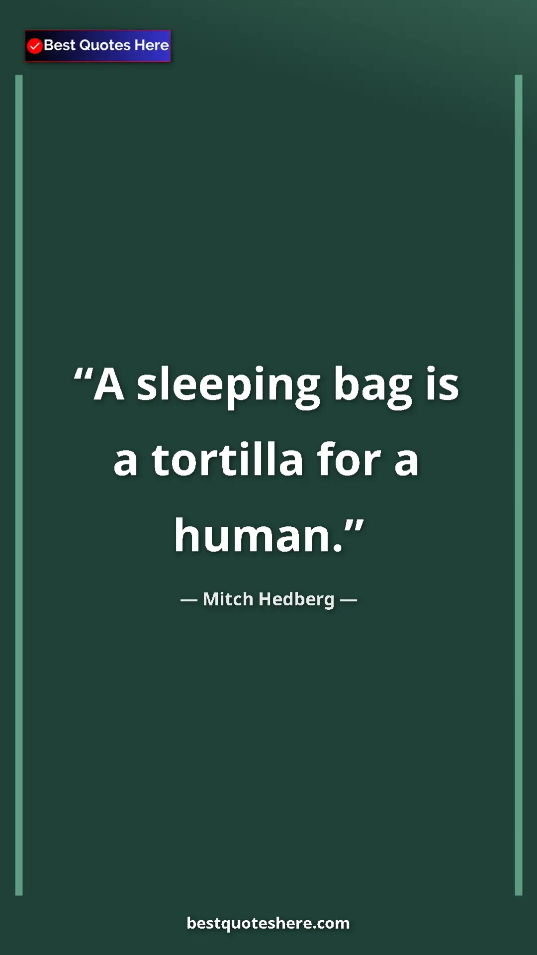 Pinterest quote poster by Mitch Hedberg: "A sleeping bag is a tortilla for a human."