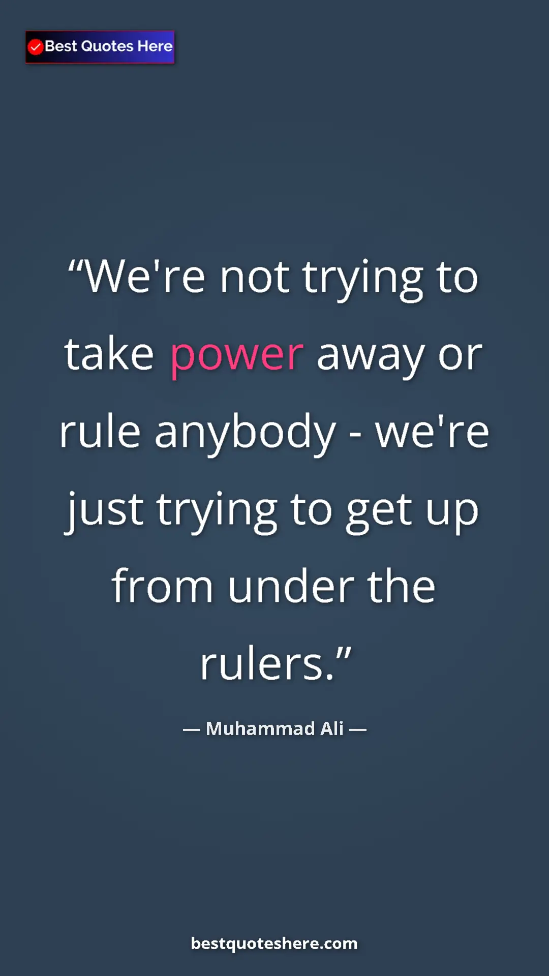 Muhammad Ali Quote Card: "We're not trying to take power away or rule anybody - we're..." Pinterest quote poster by Muhammad Ali: "We're not trying to take power away or rule anybody - we're..."