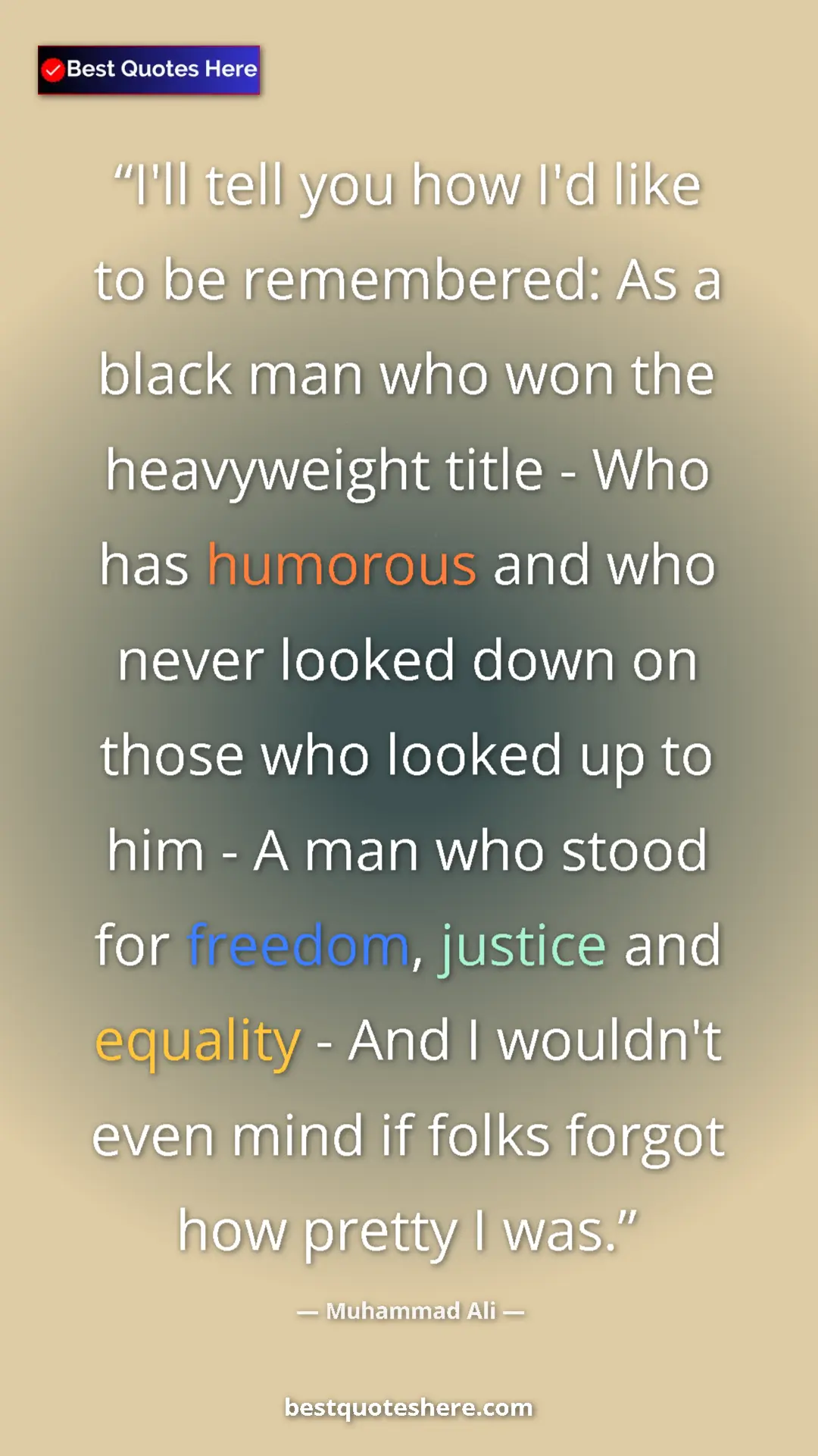 Pinterest quote poster by Muhammad Ali: "I'll tell you how I'd like to be remembered: As a black man..."