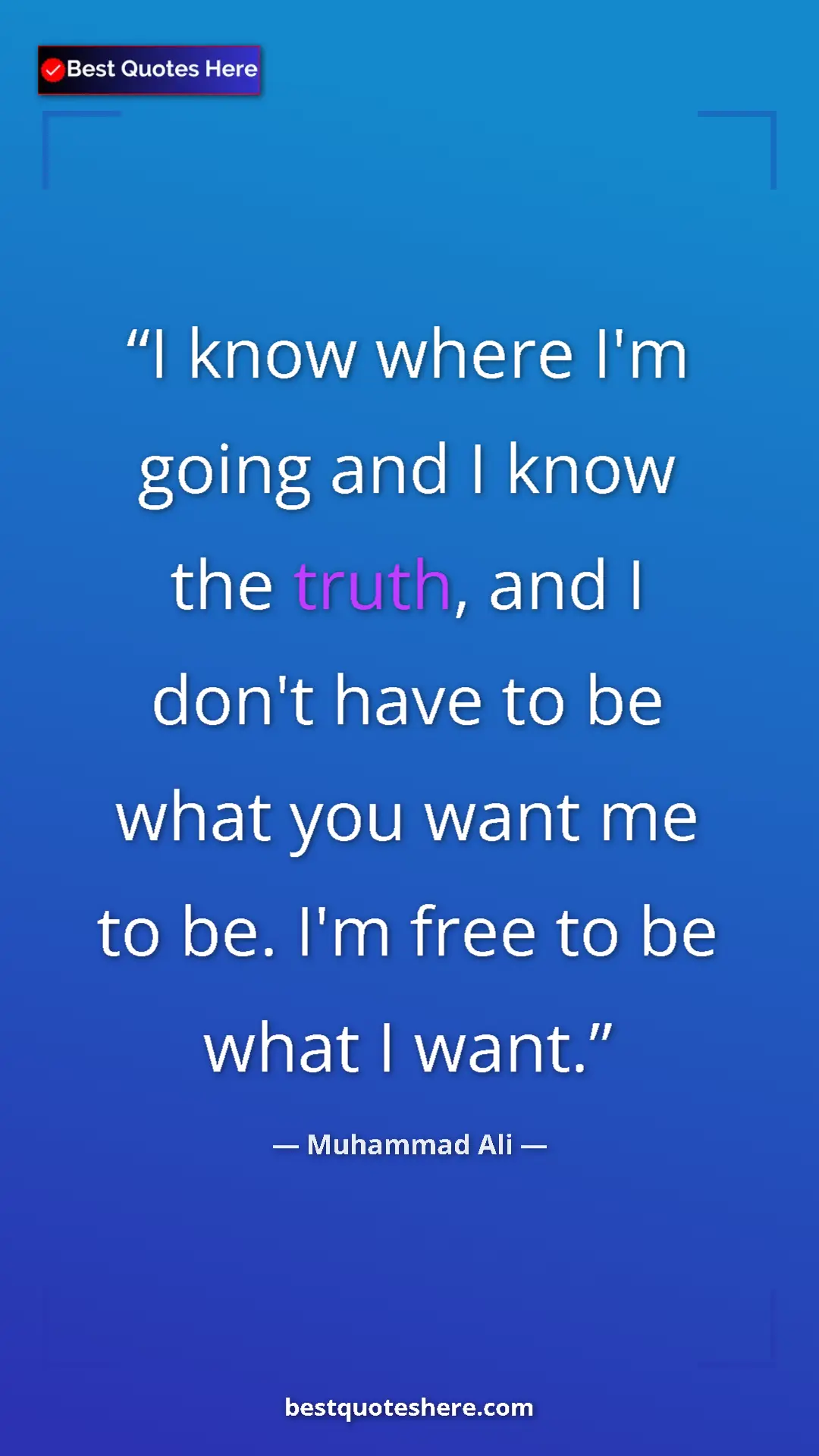 Muhammad Ali Quote Card: "I know where I'm going and I know the truth, and I don't..." Pinterest quote poster by Muhammad Ali: "I know where I'm going and I know the truth, and I don't..."